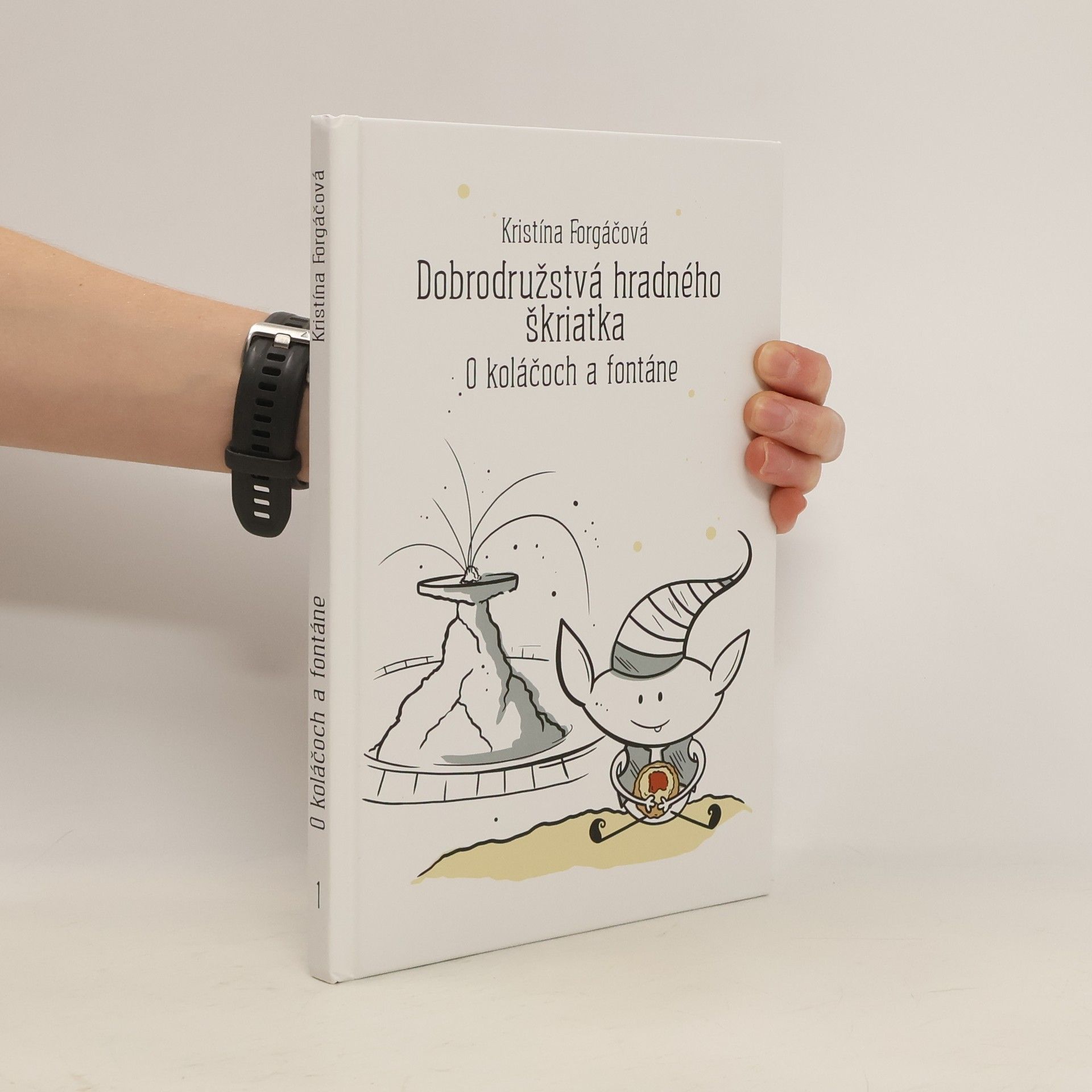 Kristína Forgáčová Dobrodružstvá hradného škriatka. O koláčoch a fontáne