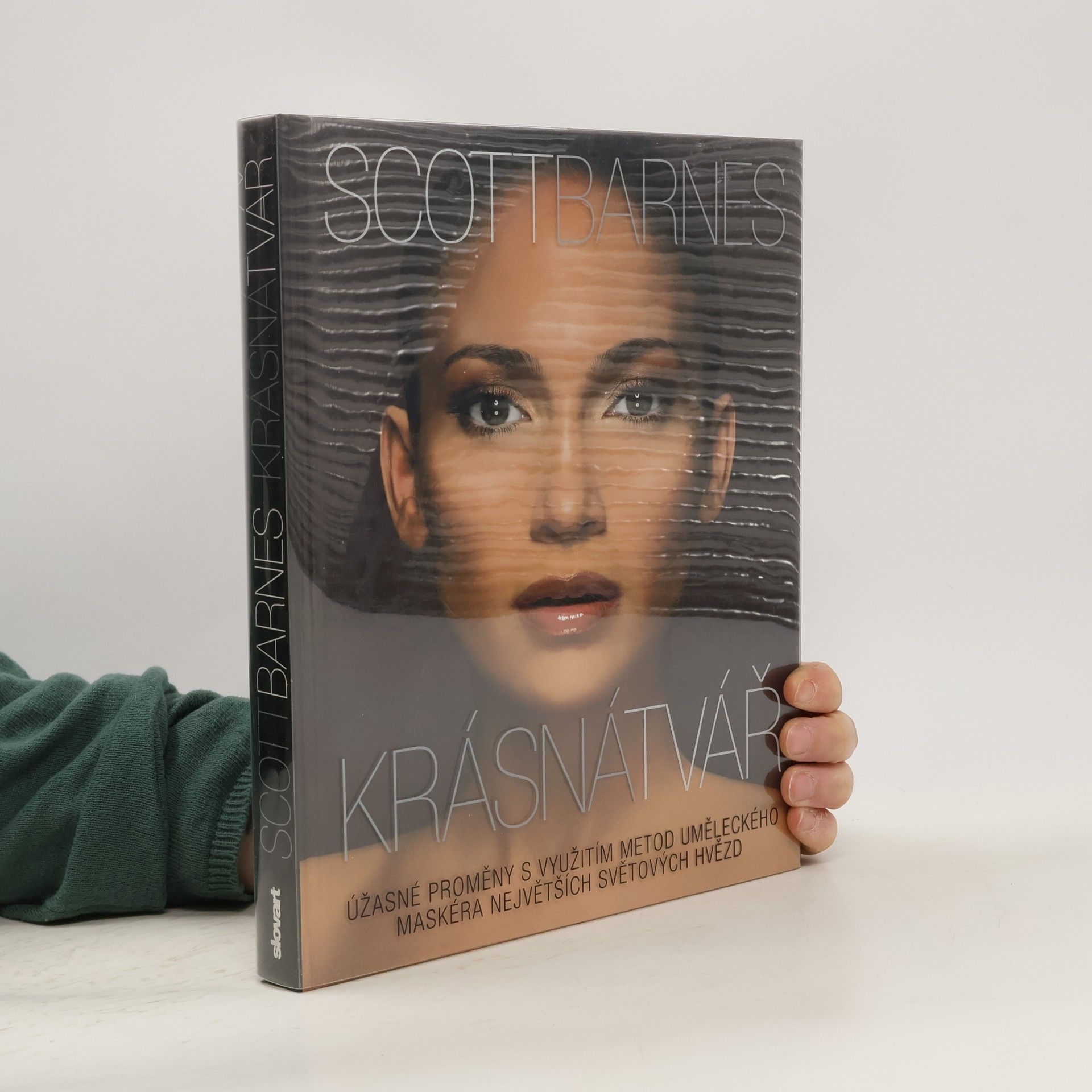 Scott Barnes Krásná tvář : úžasné proměny s využitím metod uměleckého maskéra největších světových hvězd