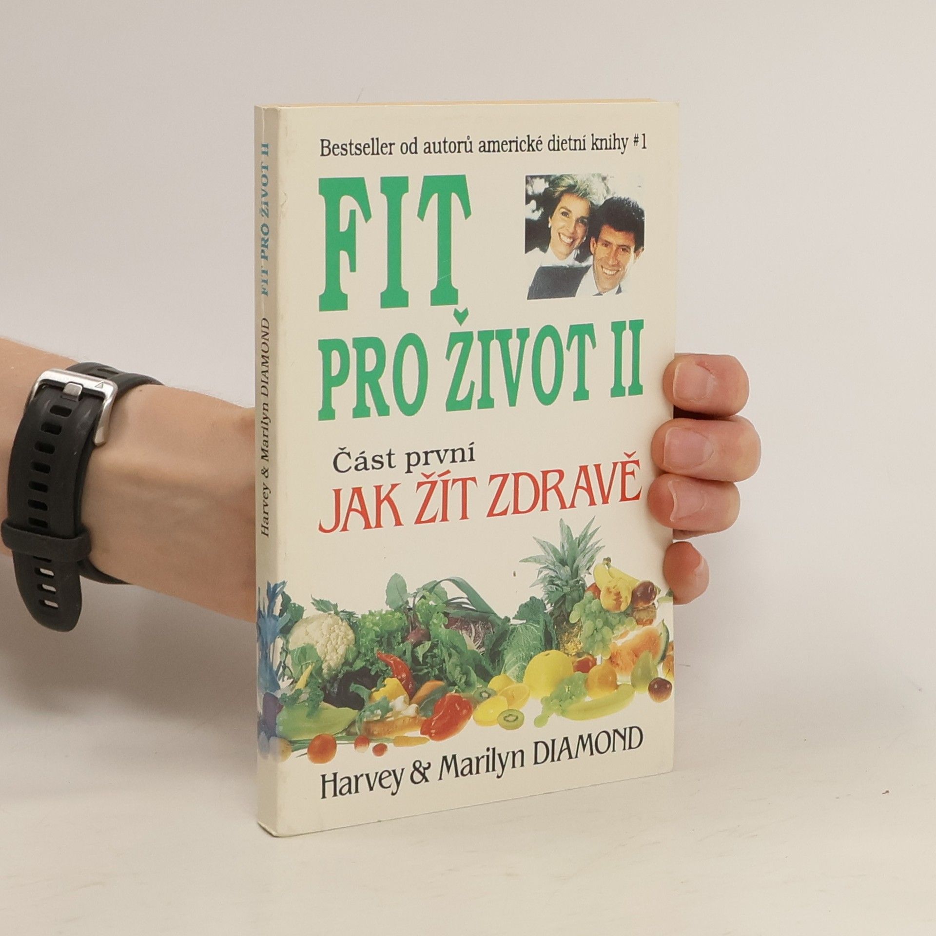 Harvey Diamond Fit pro život II. Část první, jak žít zdravě