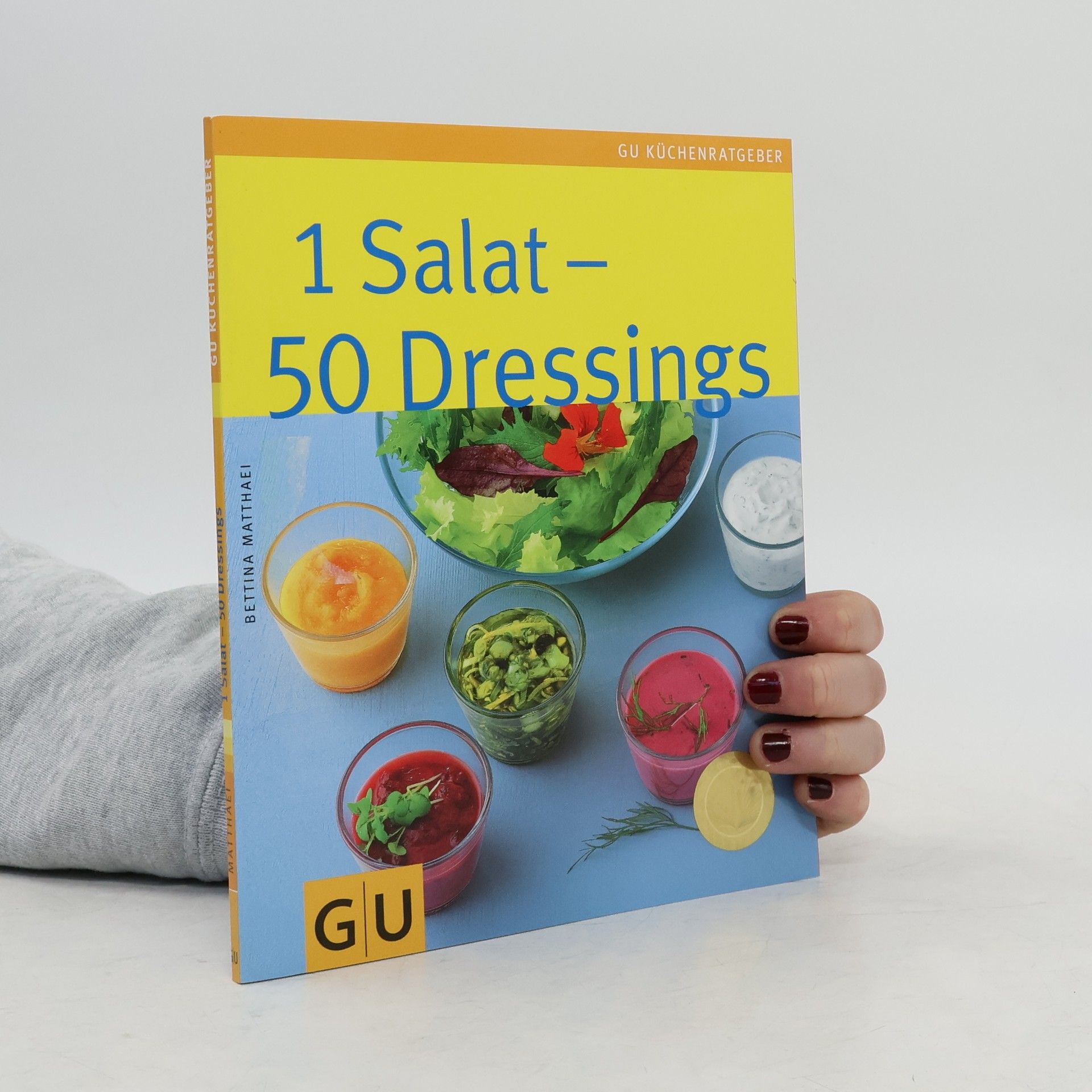 Bettina Matthaei 1 Salat - 50 Dressings