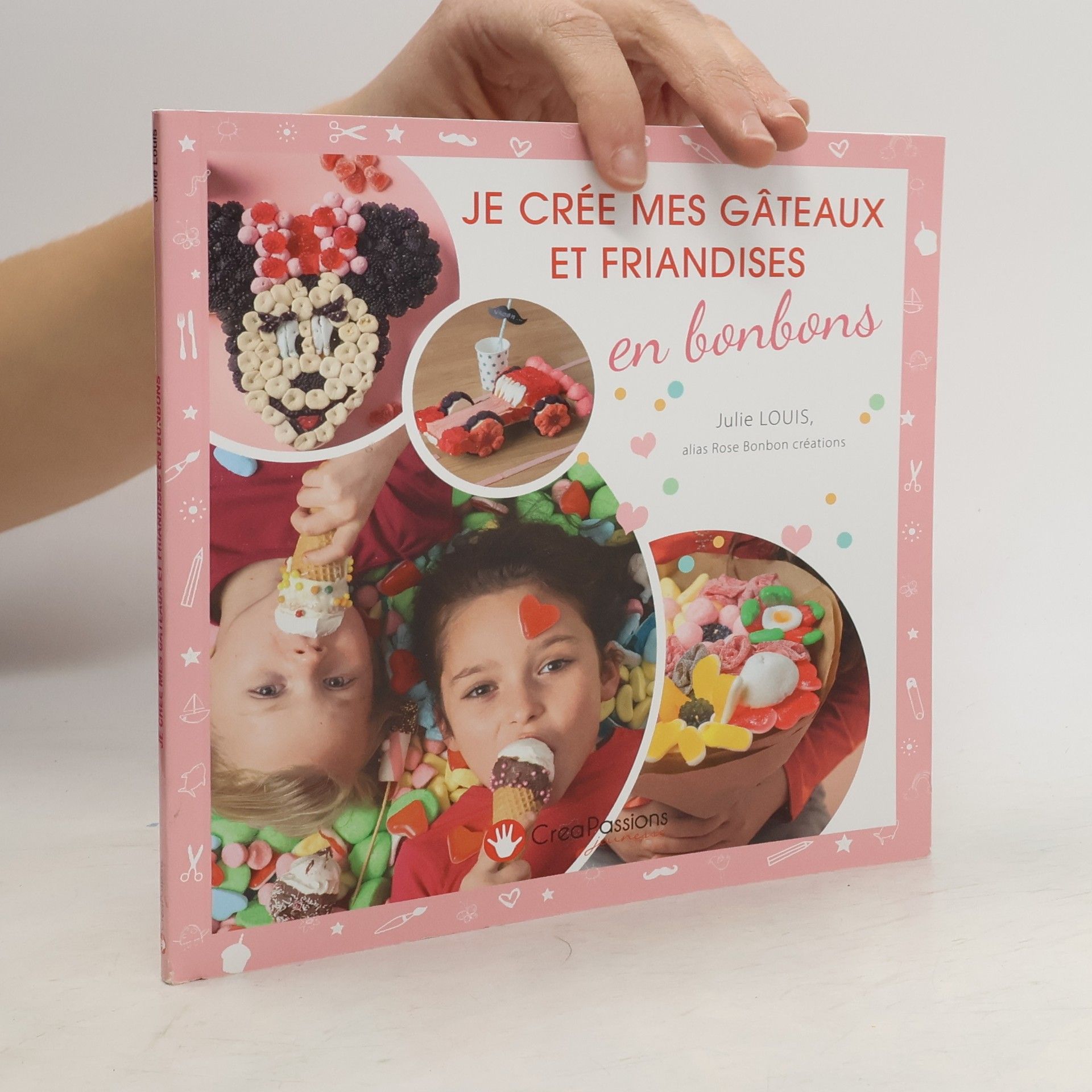Julie Louis Je crée mes gateaux et friandises en bonbons