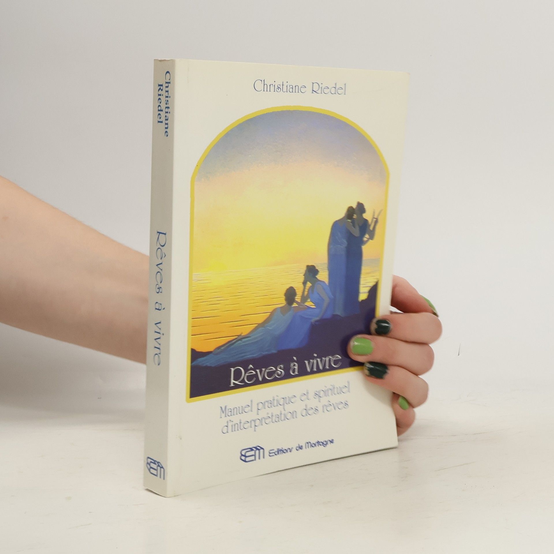 Christiane Riedel Rêves à vivre