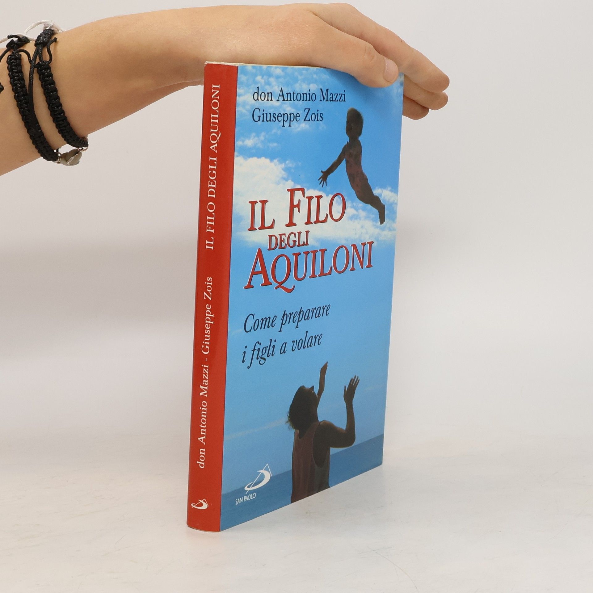 Don Antonio Mazzi Il filo degli aquiloni. Come preparare i figli a volare