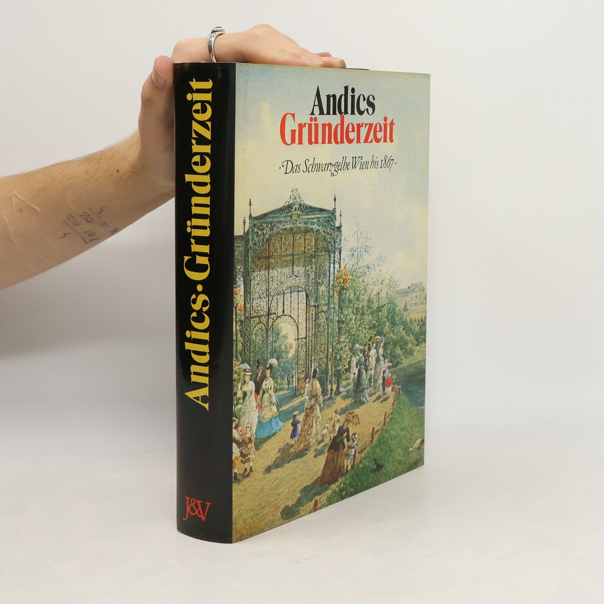 Hellmut Andics Gründerzeit : Das schwarzgelbe Wien bis 1867