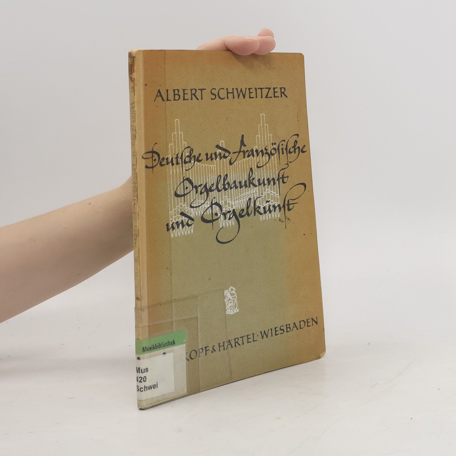 Albert Schweitzer Deutsche und Französische Orgelbaukunst und Orgelkünst
