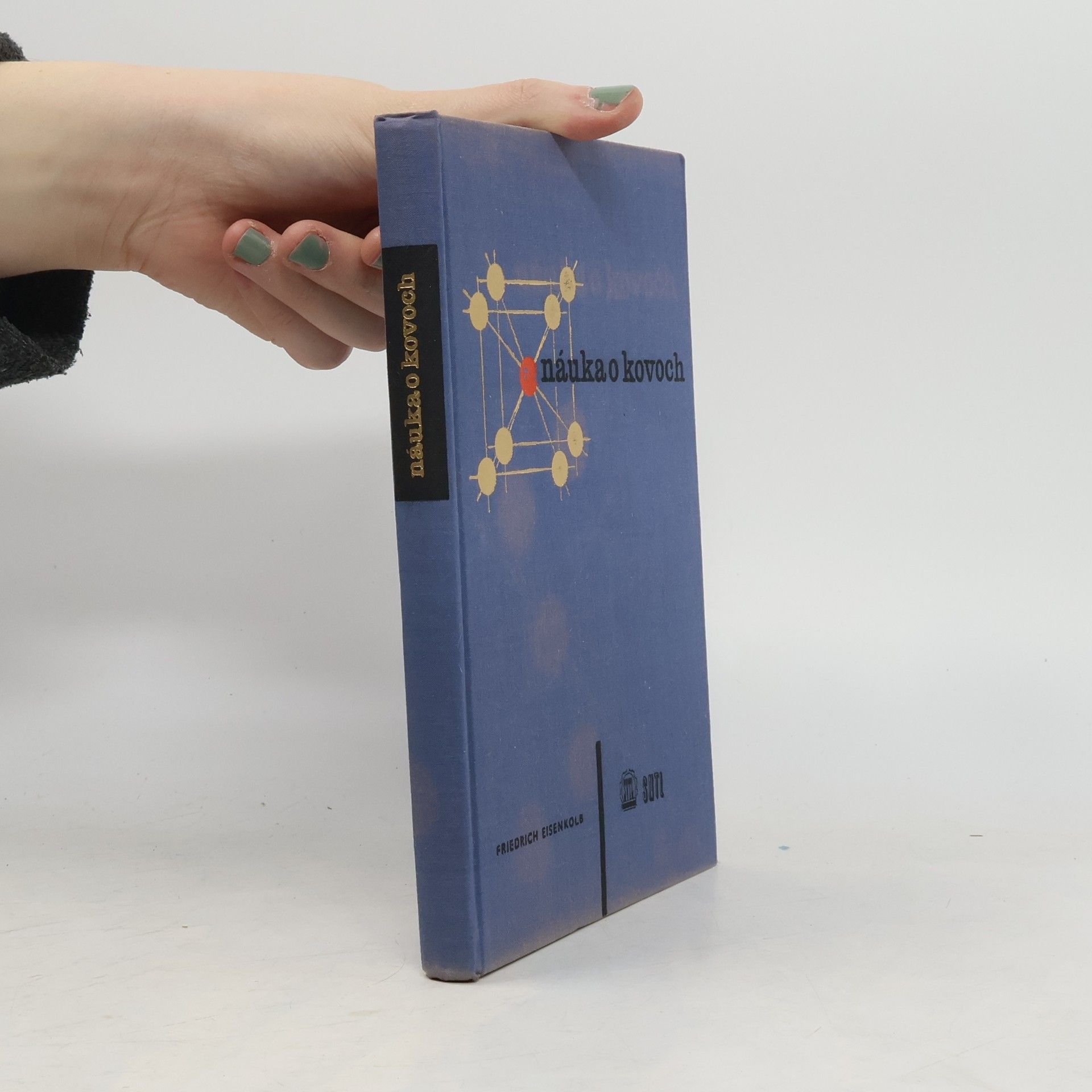 Friedrich Eisenkolb Náuka o kovoch