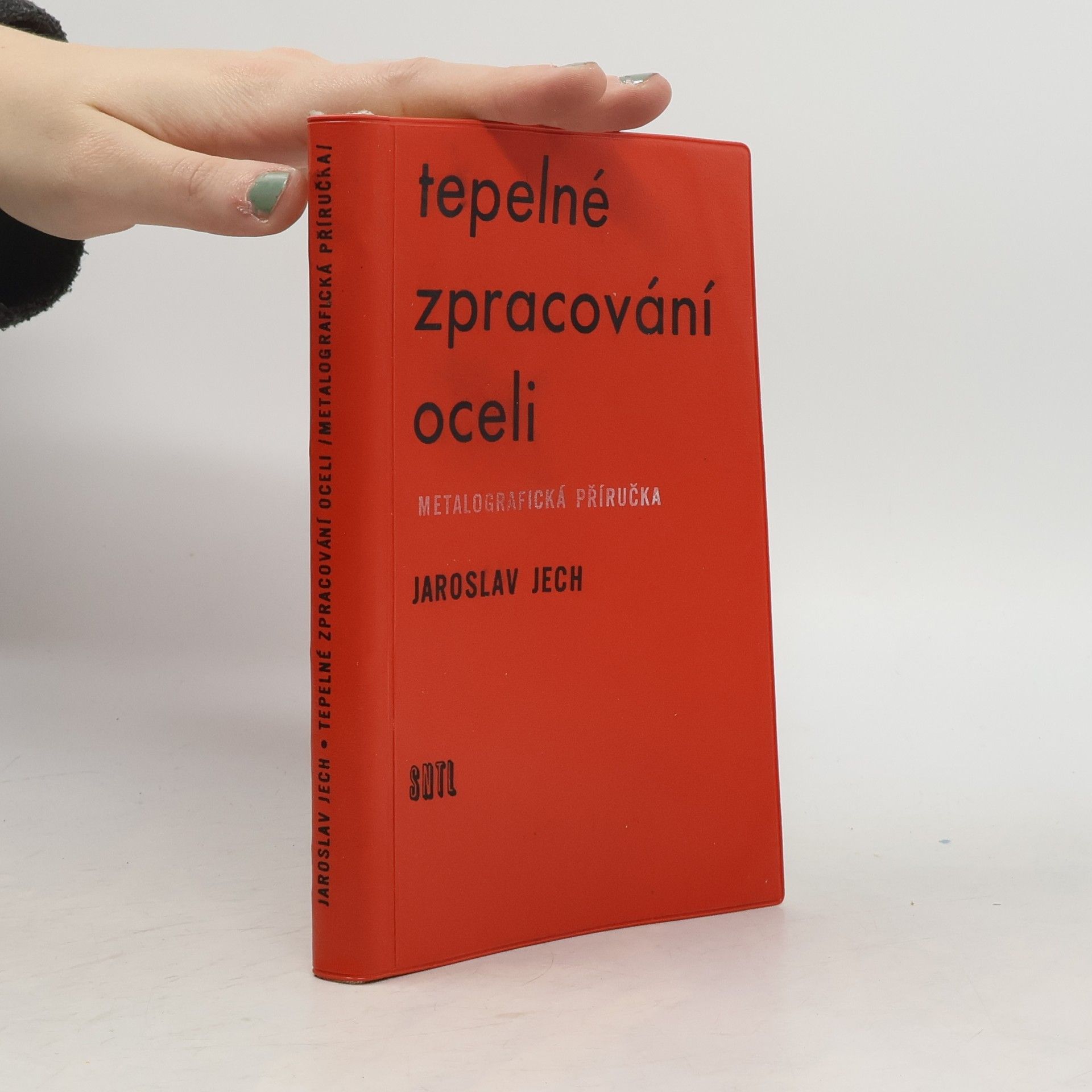 Jaroslav Jech Tepelné zpracování oceli. Metalografická příručka