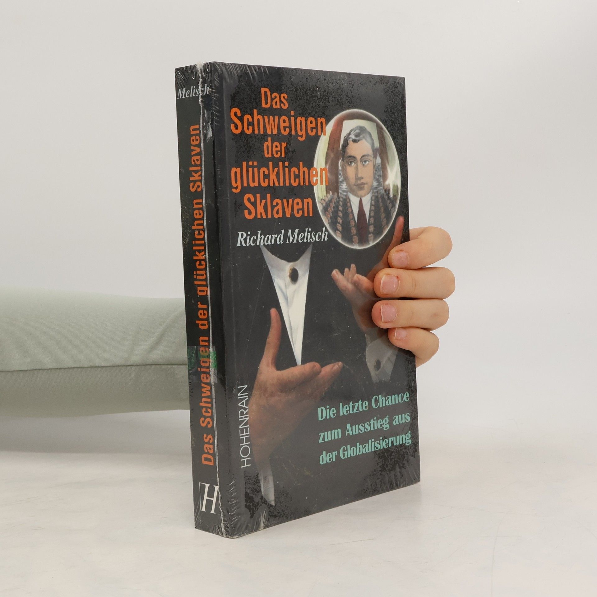 Richard Melisch Das Schweigen der glücklichen Sklaven