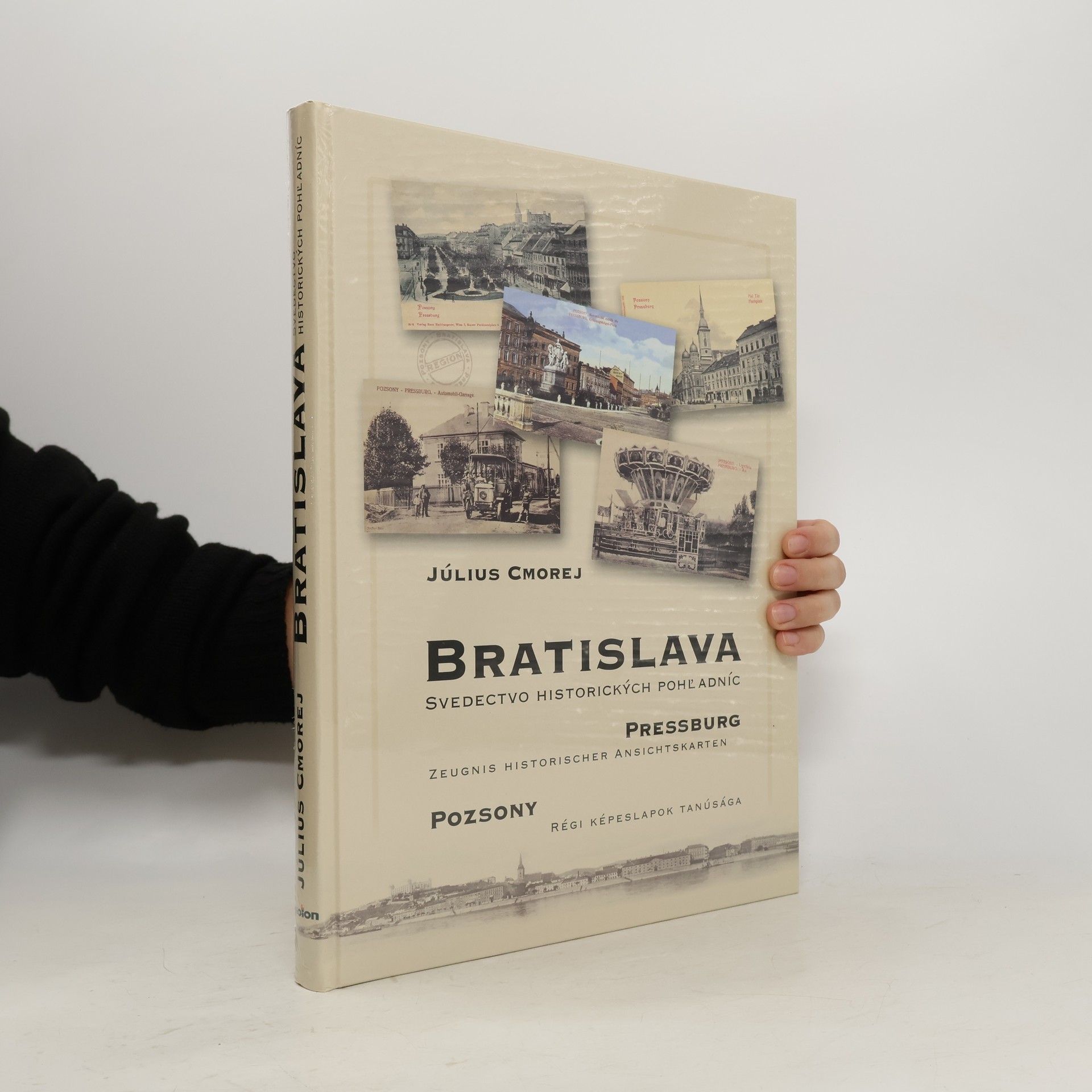 Július Cmorej Bratislava : svedectvo historických pohľadníc = Pressburg : Zeugnis historischer Ansichtskarten = Poszony : Régi Képeslapok Tanúsága