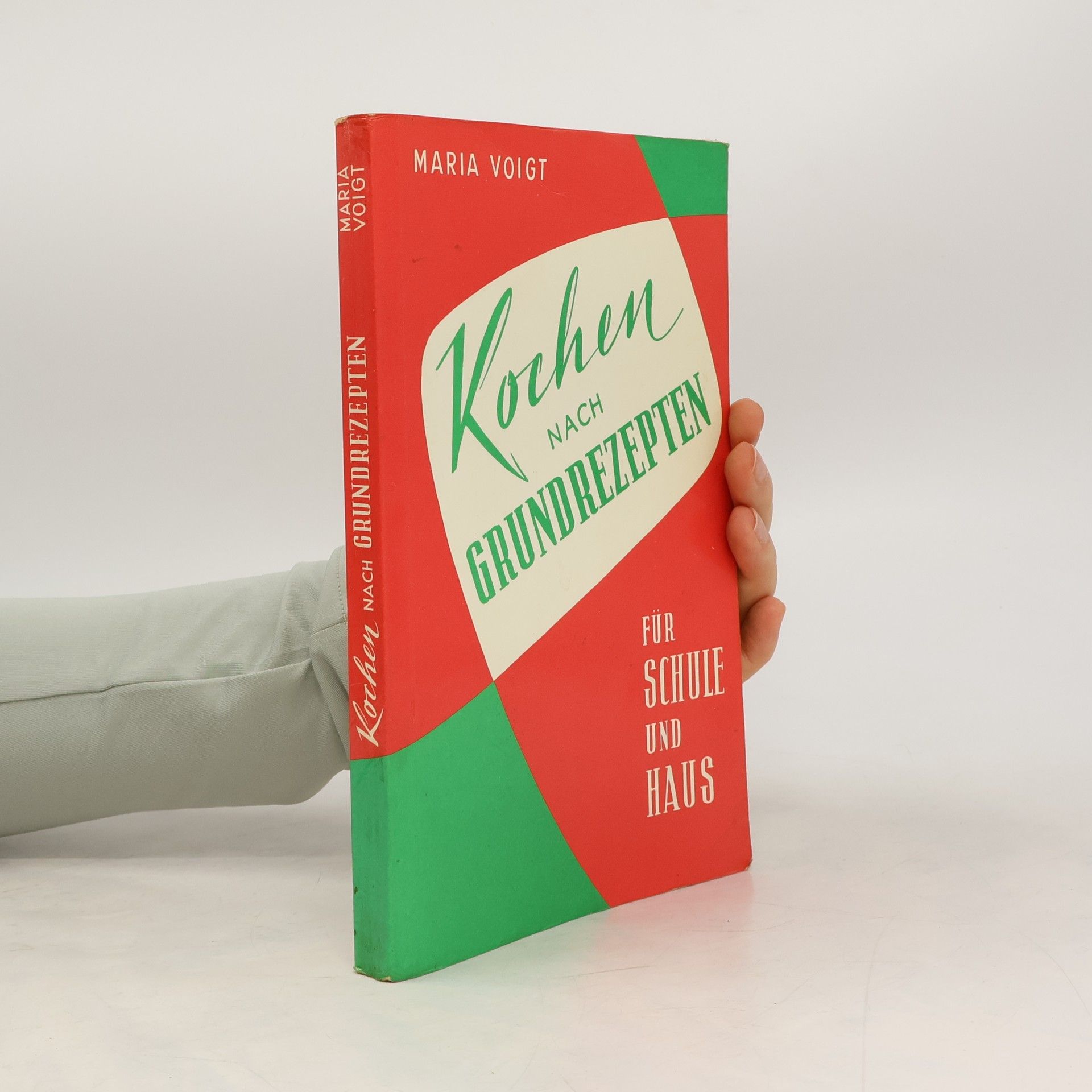 Maria Voigt Kochen nach Grundrezepten : für Schule und Haus