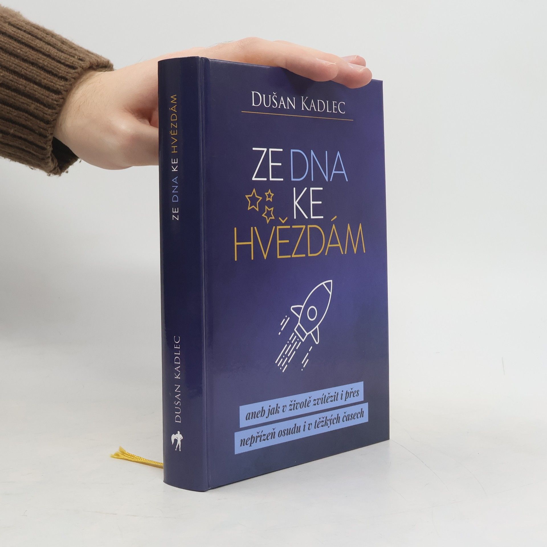 Dušan Kadlec Ze dna ke hvězdám, aneb, Jak v životě zvítězit i přes nepřízeň osudu i v těžkých časech