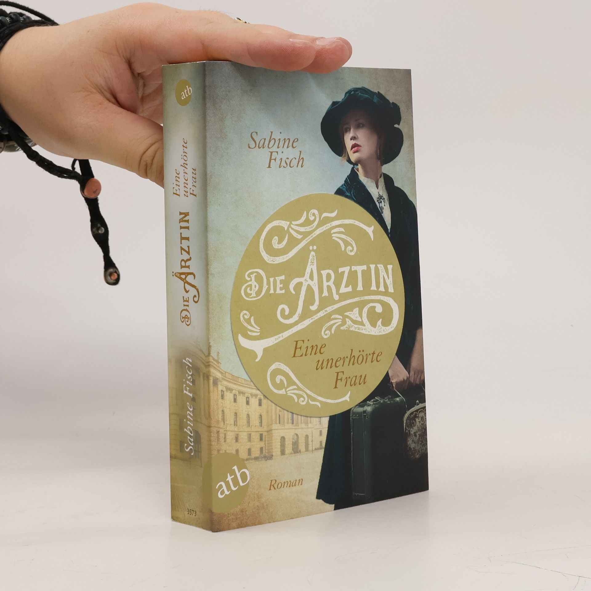 Sabine Fisch Die Ärztin - eine unerhörte Frau