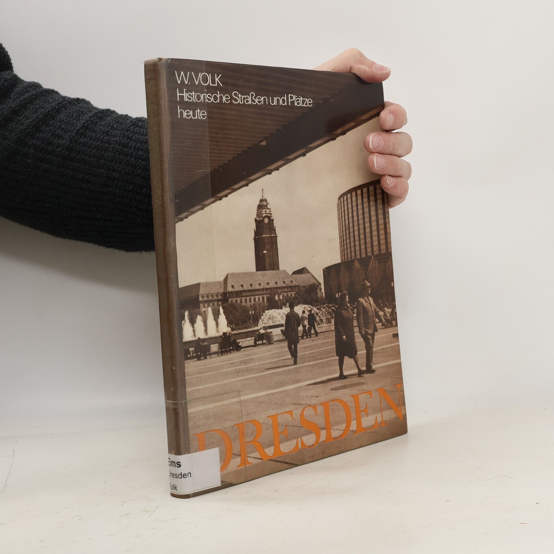 W.Volk Historische Straßen und Plätze heute. Dresden