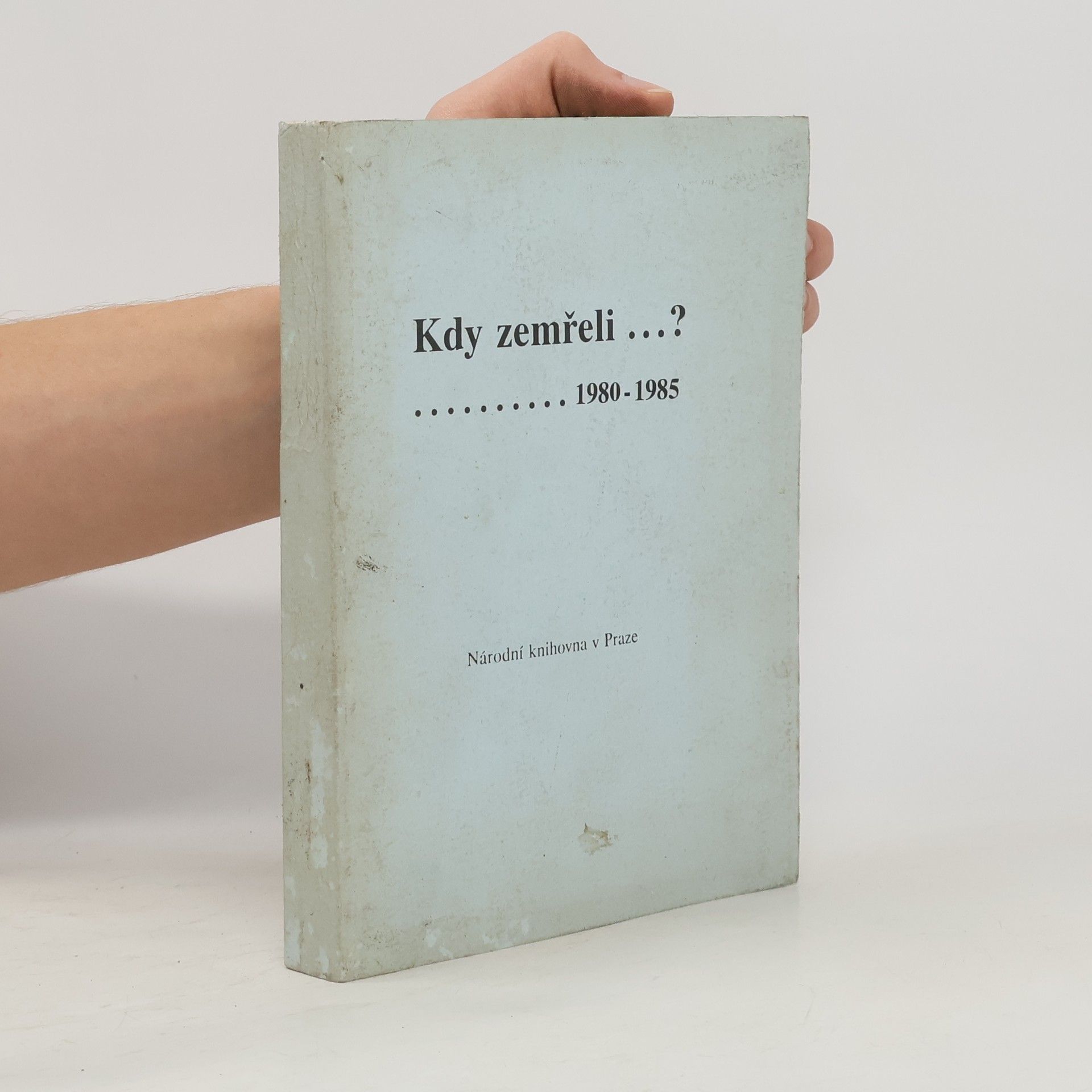 Eva Kubásková Kdy zemřeli...? Přehled českých spisovatelů a publicistů zemřelých v letech 1980-1985 s doplňky za předchozí léta