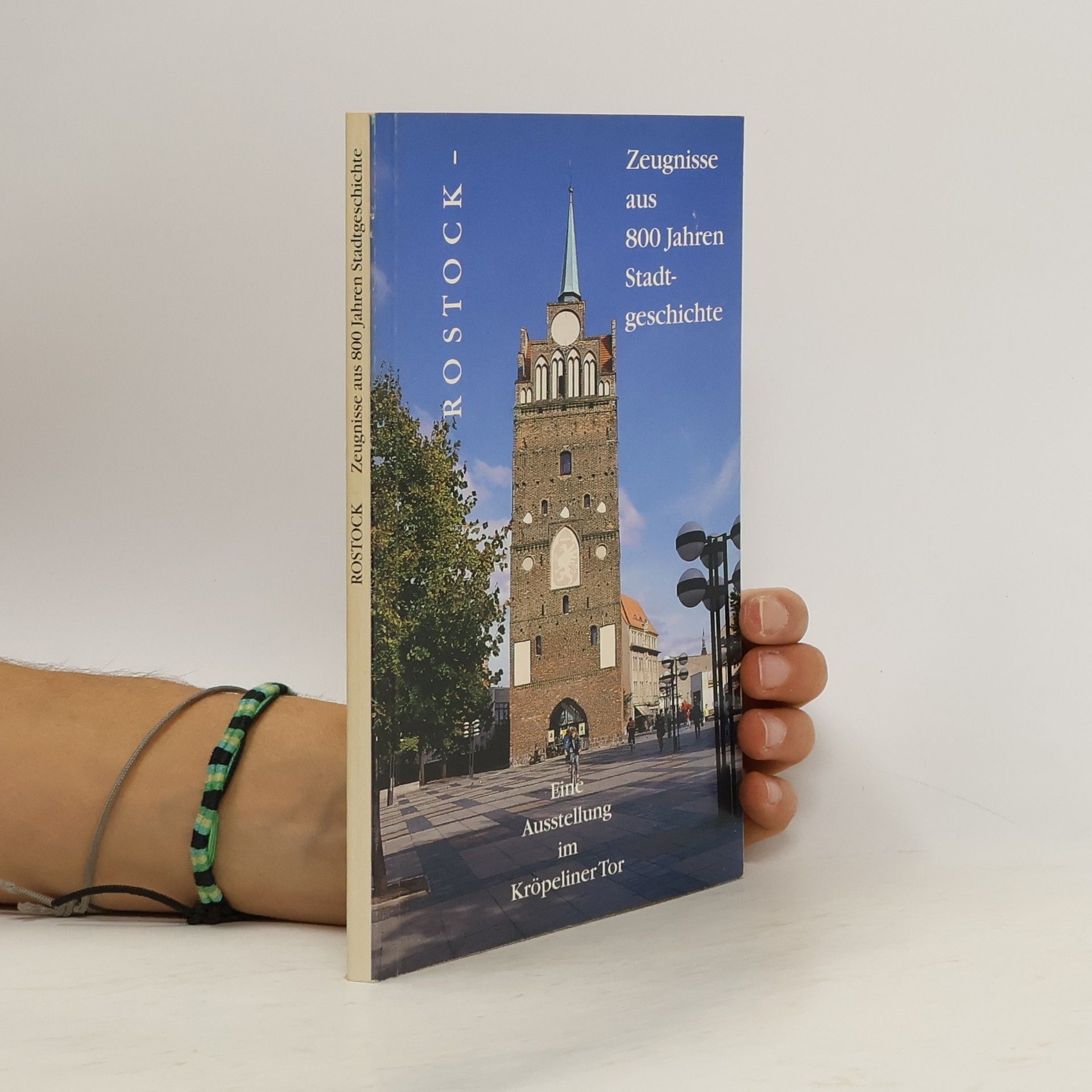 Rostock Zeugnisse aus 800 Jahren Stadtgeschichte