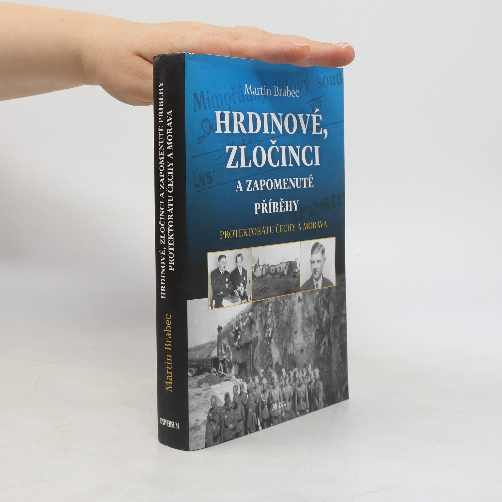Martin Brabec Hrdinové, zločinci a zapomenuté příběhy protektorátu Čechy a Morava