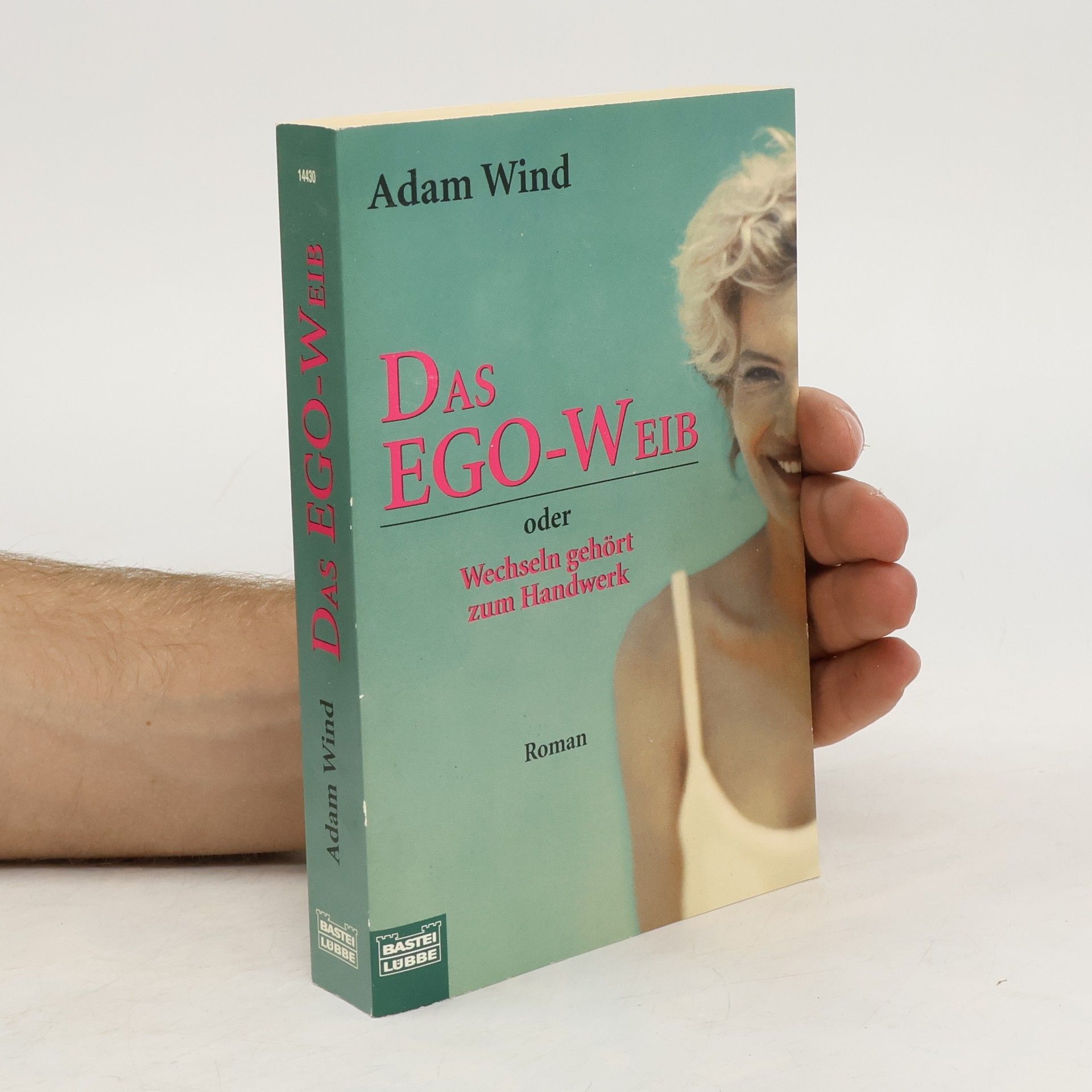 Adam Wind Das Ego-Weib oder Wechseln gehört zum Handwerk