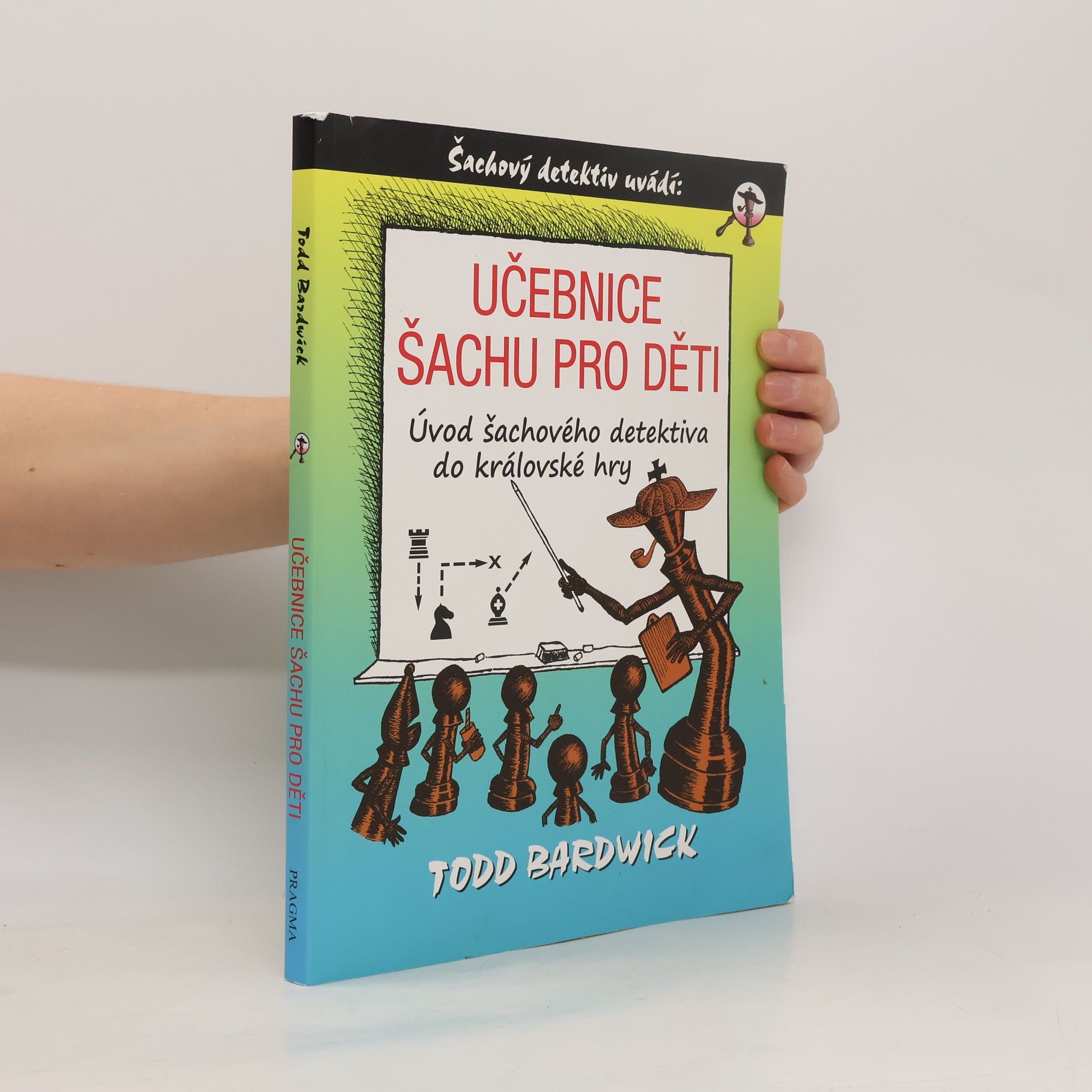 Todd Bardwick Učebnice šachu pro děti. Úvod šachového detektiva do královské hry