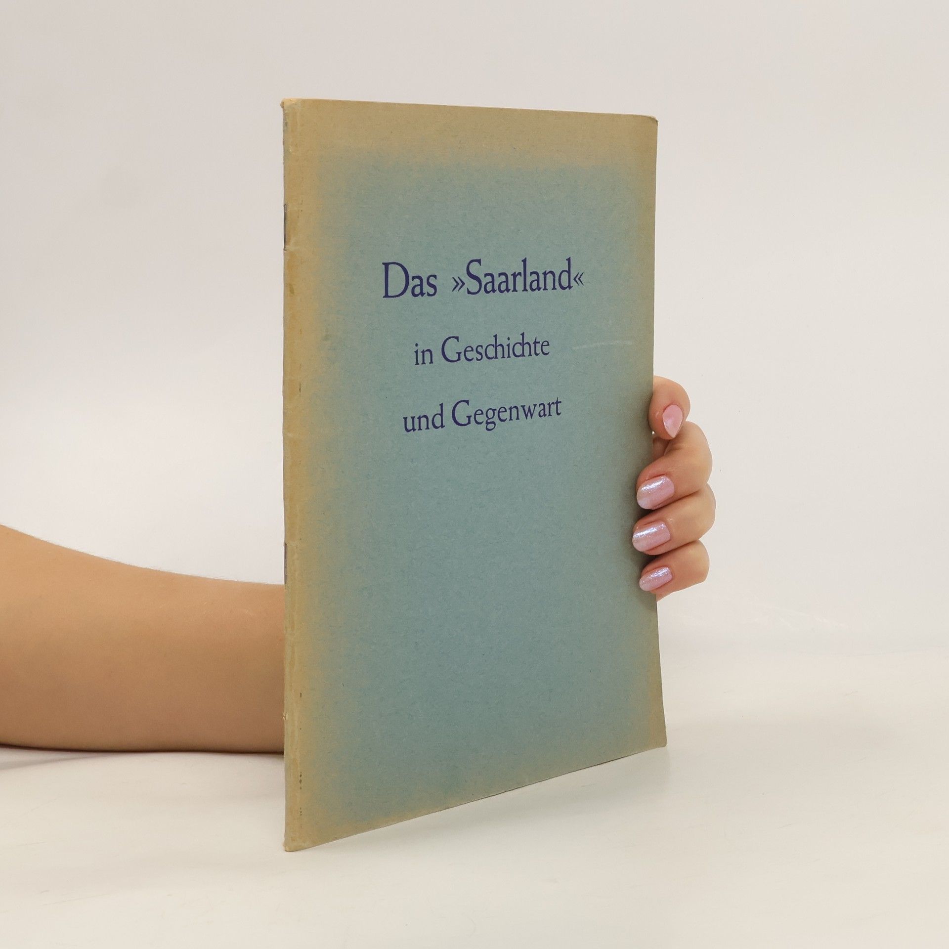 Collectif d'auteurs Das Saarland in Geschichte und Gegenwart