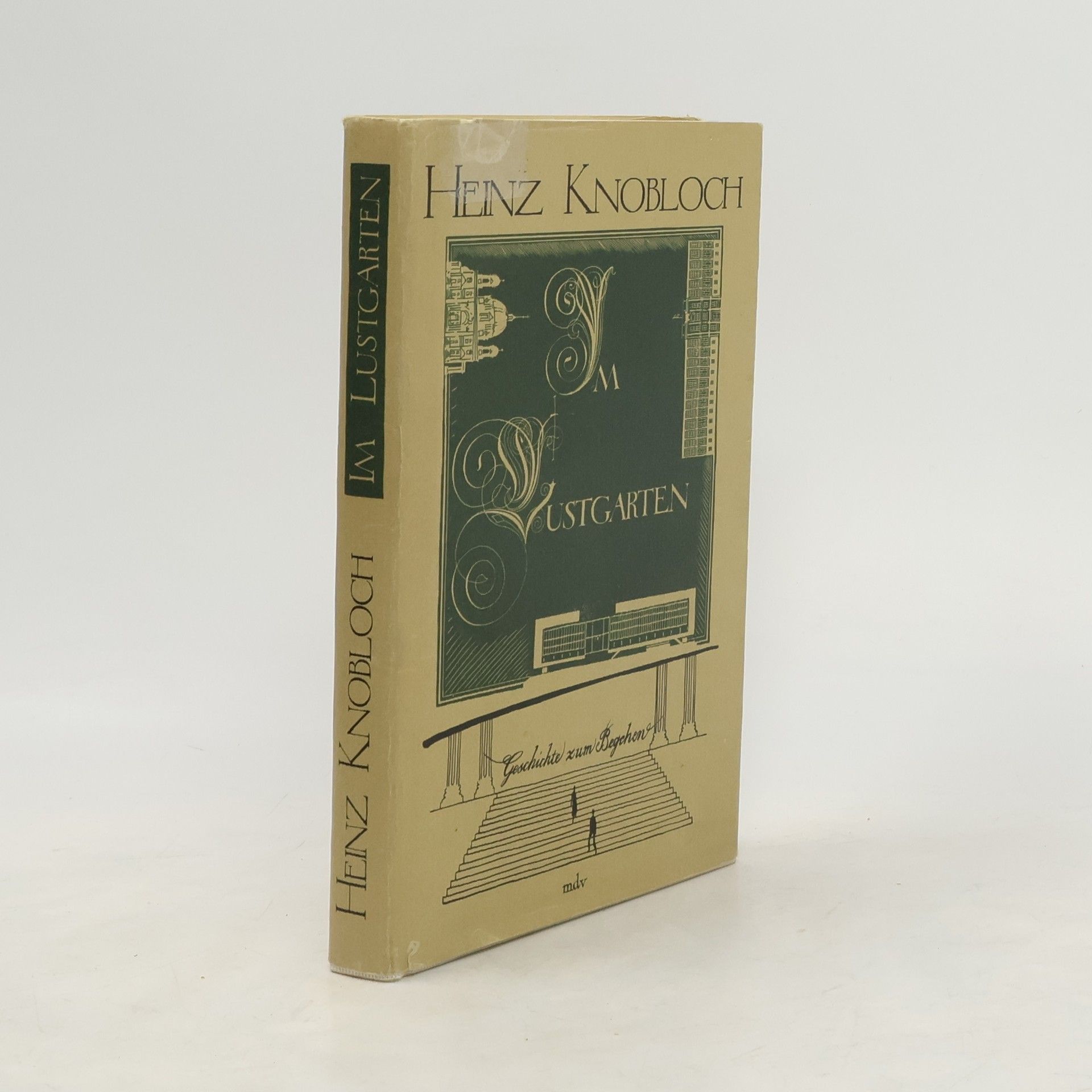Heinz Knobloch Im Lustgarten. Geschichte zum Begehen