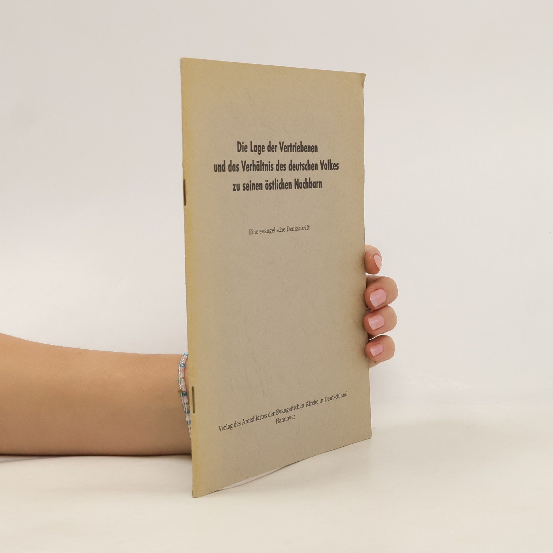 Collectif d'auteurs Die Lage der Vertriebenen und das Verhältnis des deutschen Volkes zu seinen östlichen Nachbarn