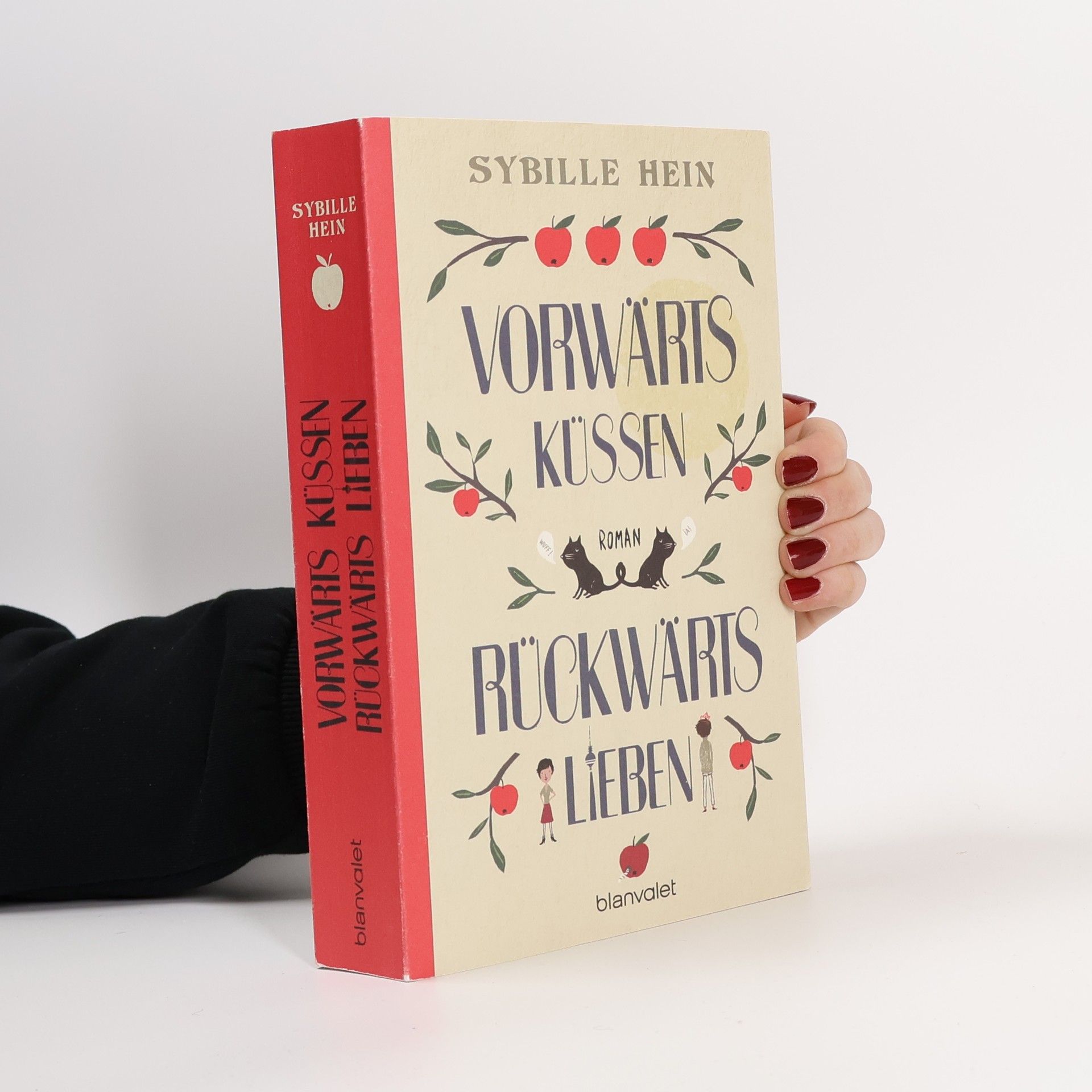 Sybille Hein Vorwärts küssen, rückwärts lieben