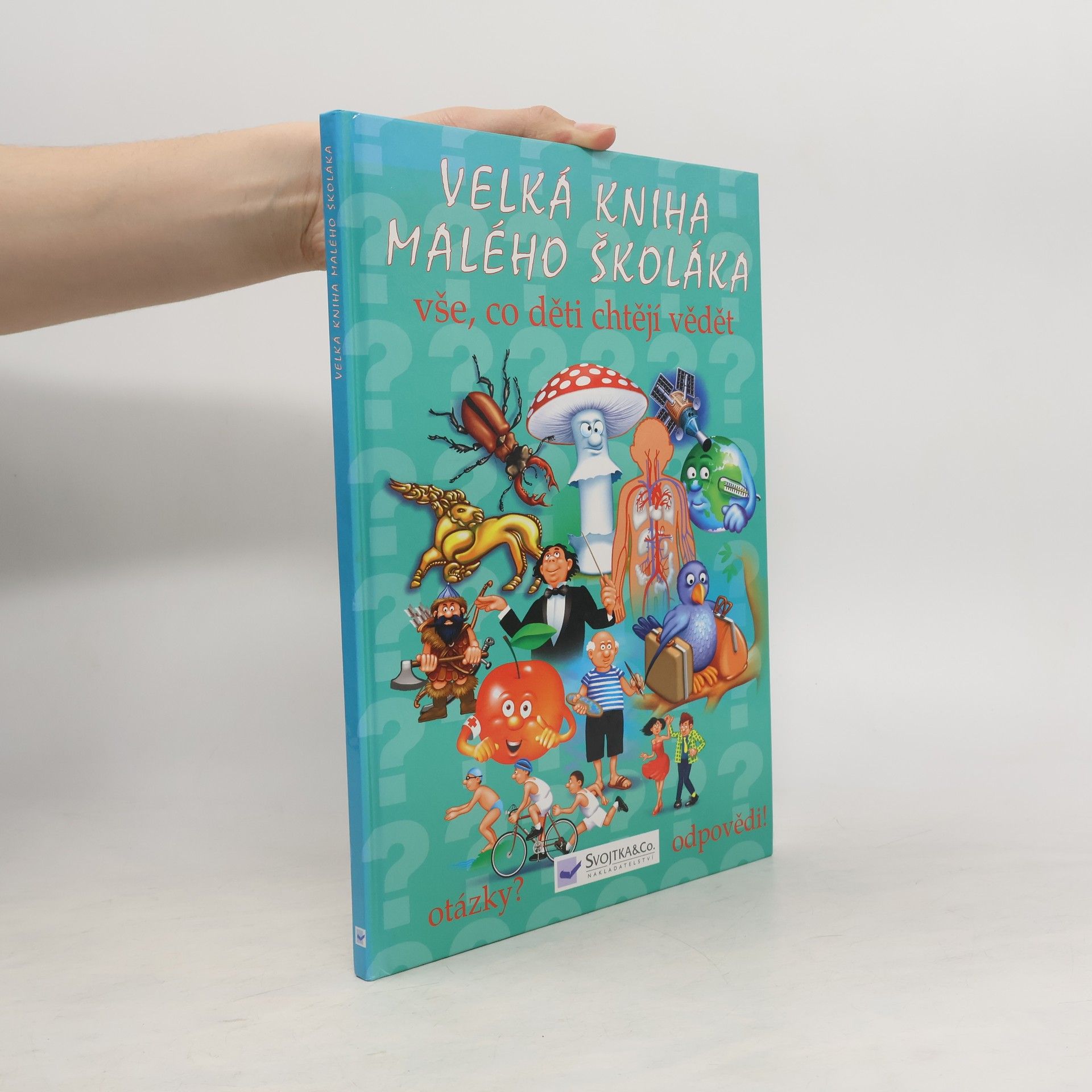 Collectif d'auteurs Velká kniha malého školáka : vše, co děti chtějí vědět