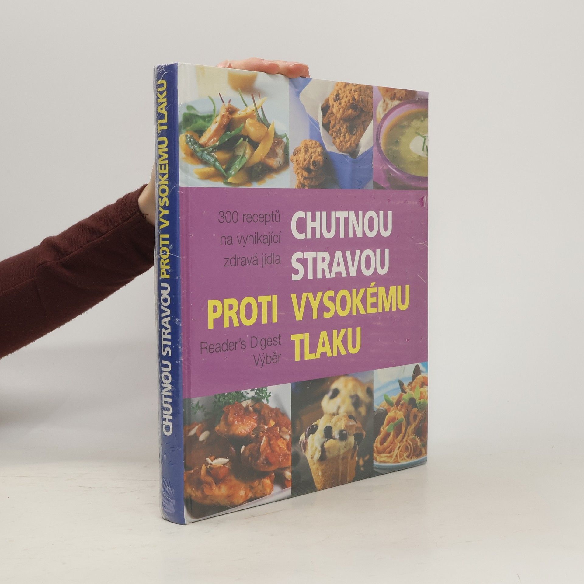 Kolektív autorov Chutnou stravou proti vysokému tlaku : 300 receptů na vynikající zdravá jídla
