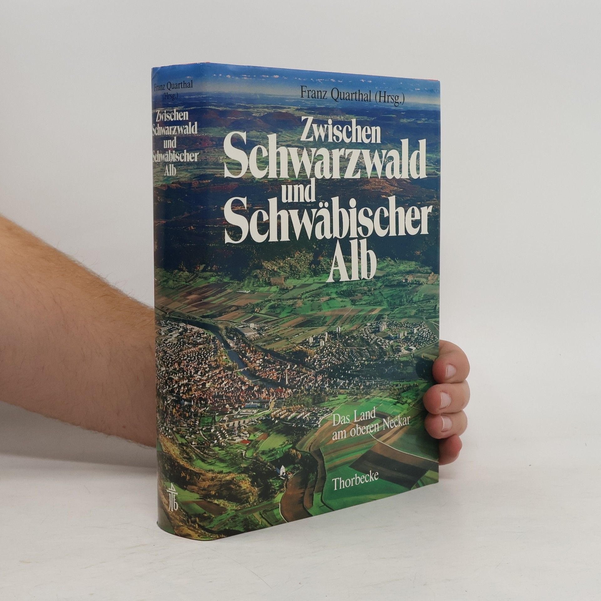 Franz Quarthal Zwischen Schwarzwald und Schwäbischer Alb