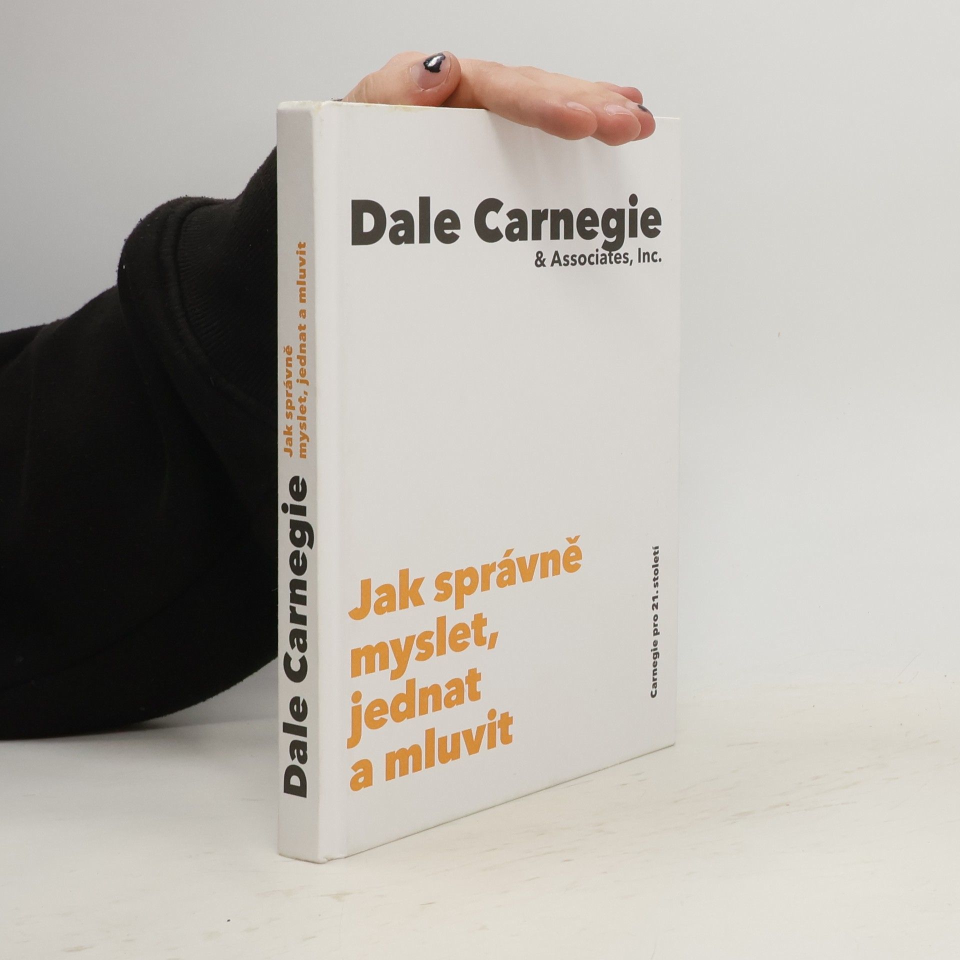 Dale Carnegie Jak správně myslet, jednat a mluvit