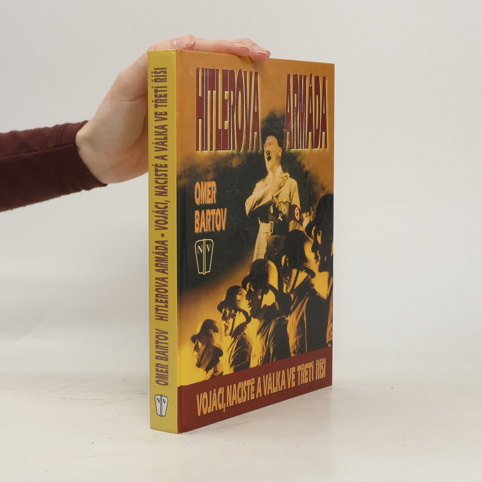 Omer Bartov Hitlerova armáda. Vojáci, nacisté a válka ve Třetí říši