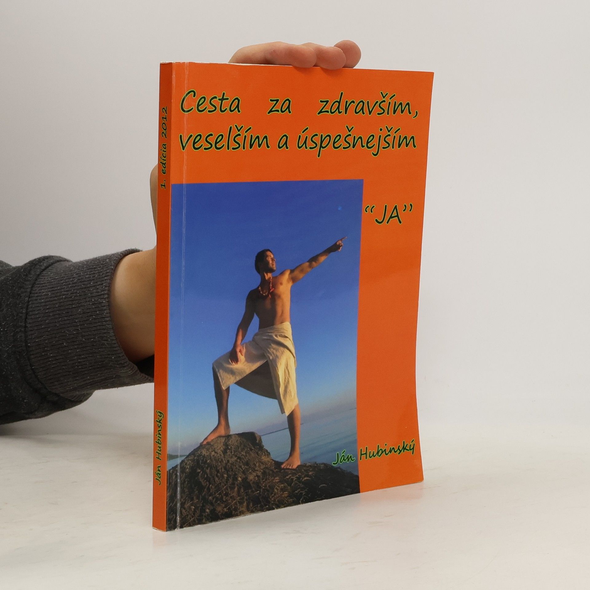 Ján Hubinský Cesta za zdravším, veselším a úspešnejším "JA"