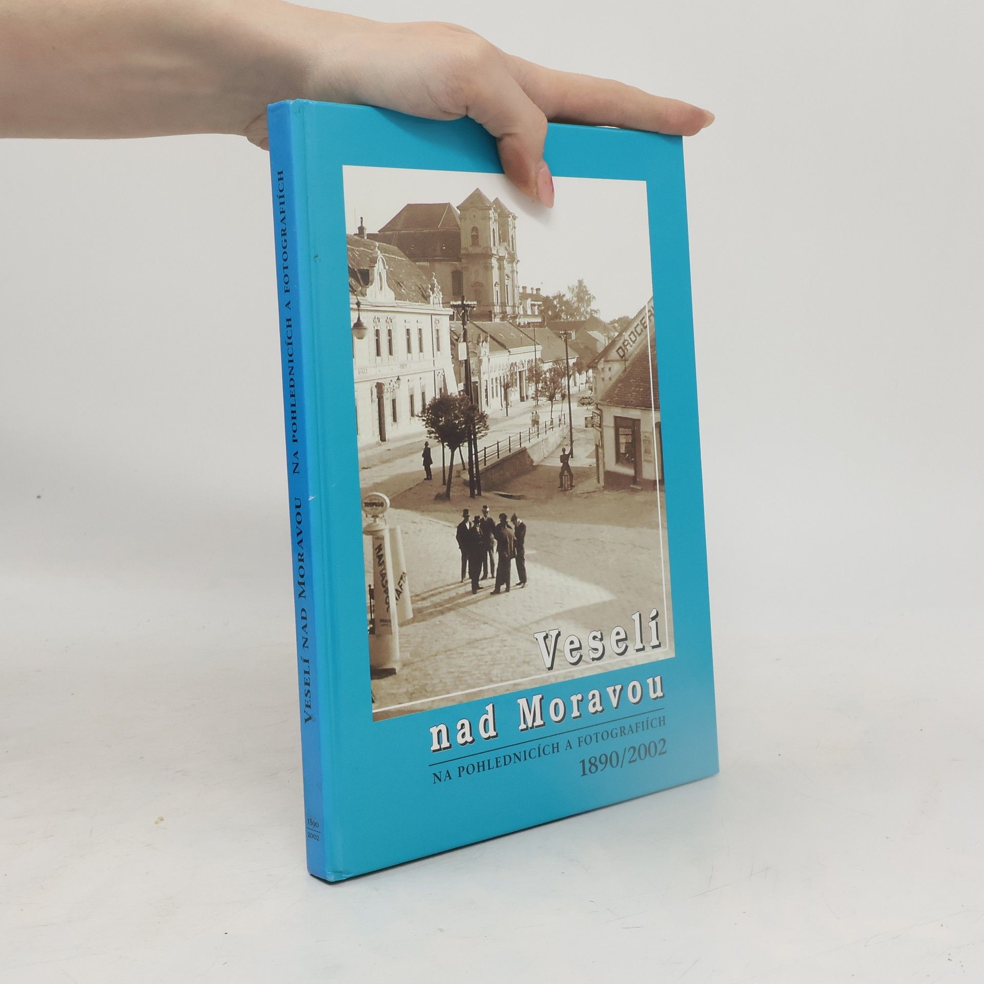 Kolektív autorov Veselí nad Moravou na pohlednicích a fotografiích : 1890-2002