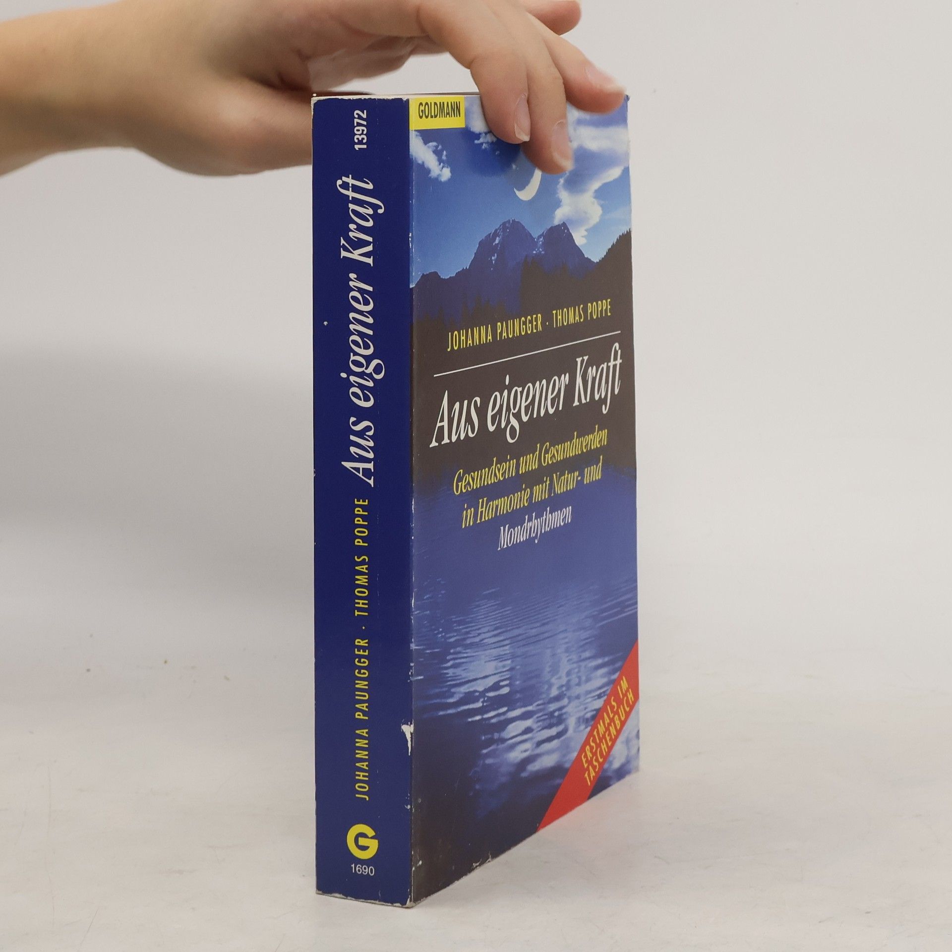 Johanna Paungger Poppe Aus eigener Kraft : Gesundsein und Gesundwerden in Harmonie mit Natur- und Mondrhythmen
