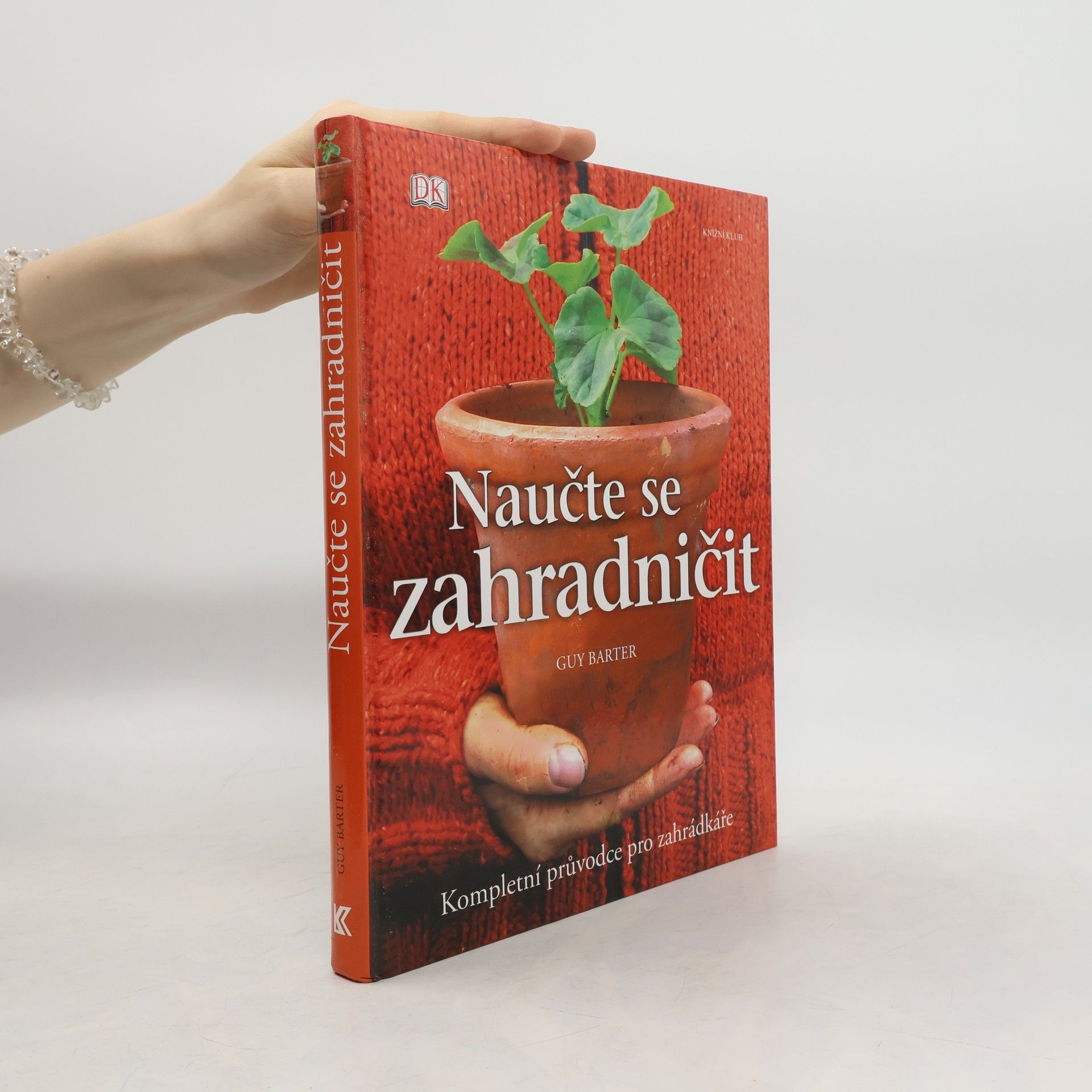 Naučte se zahradničit. Kompletní průvodce pro zahrádkáře