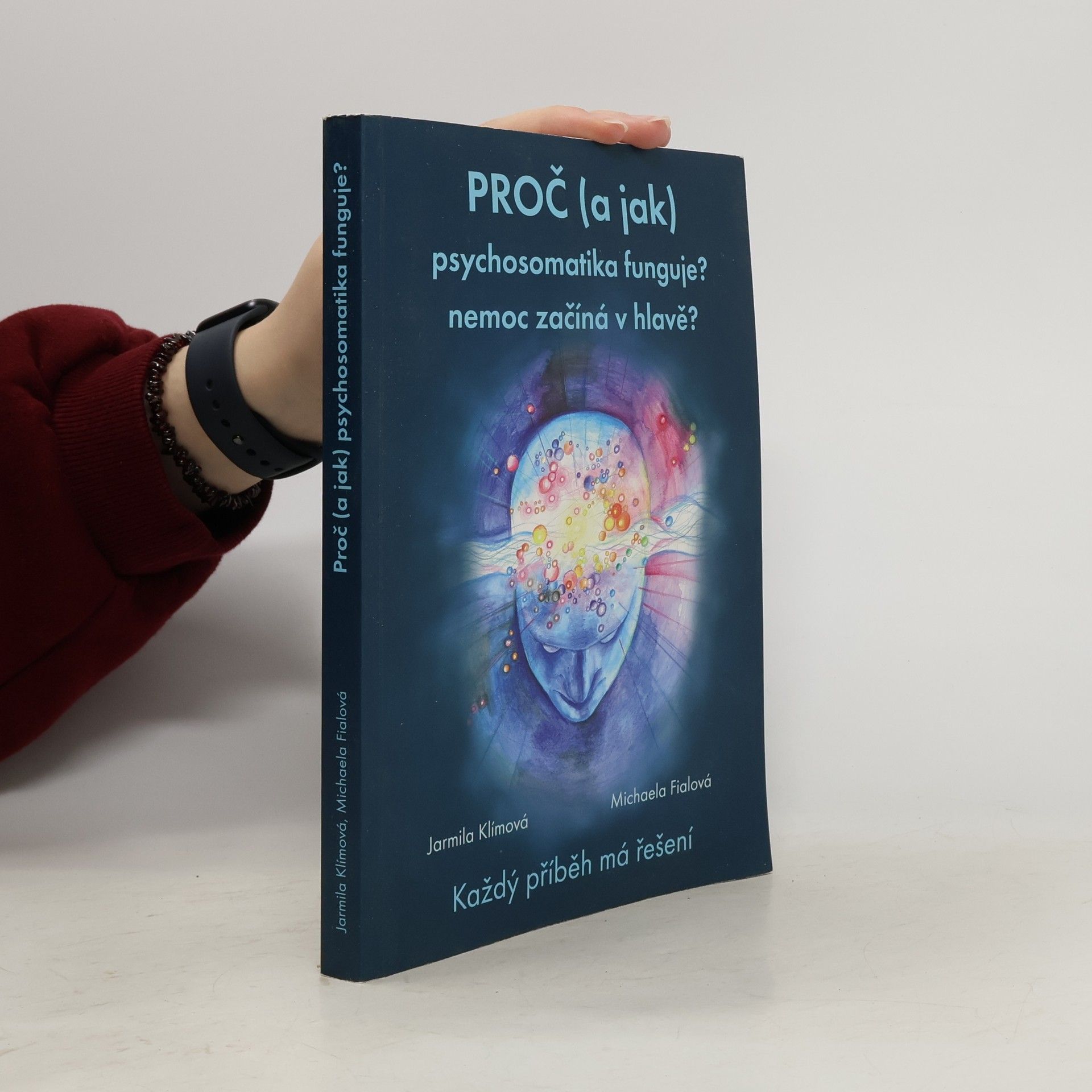 Jarmila Klímová Proč (a jak) psychosomatika funguje?