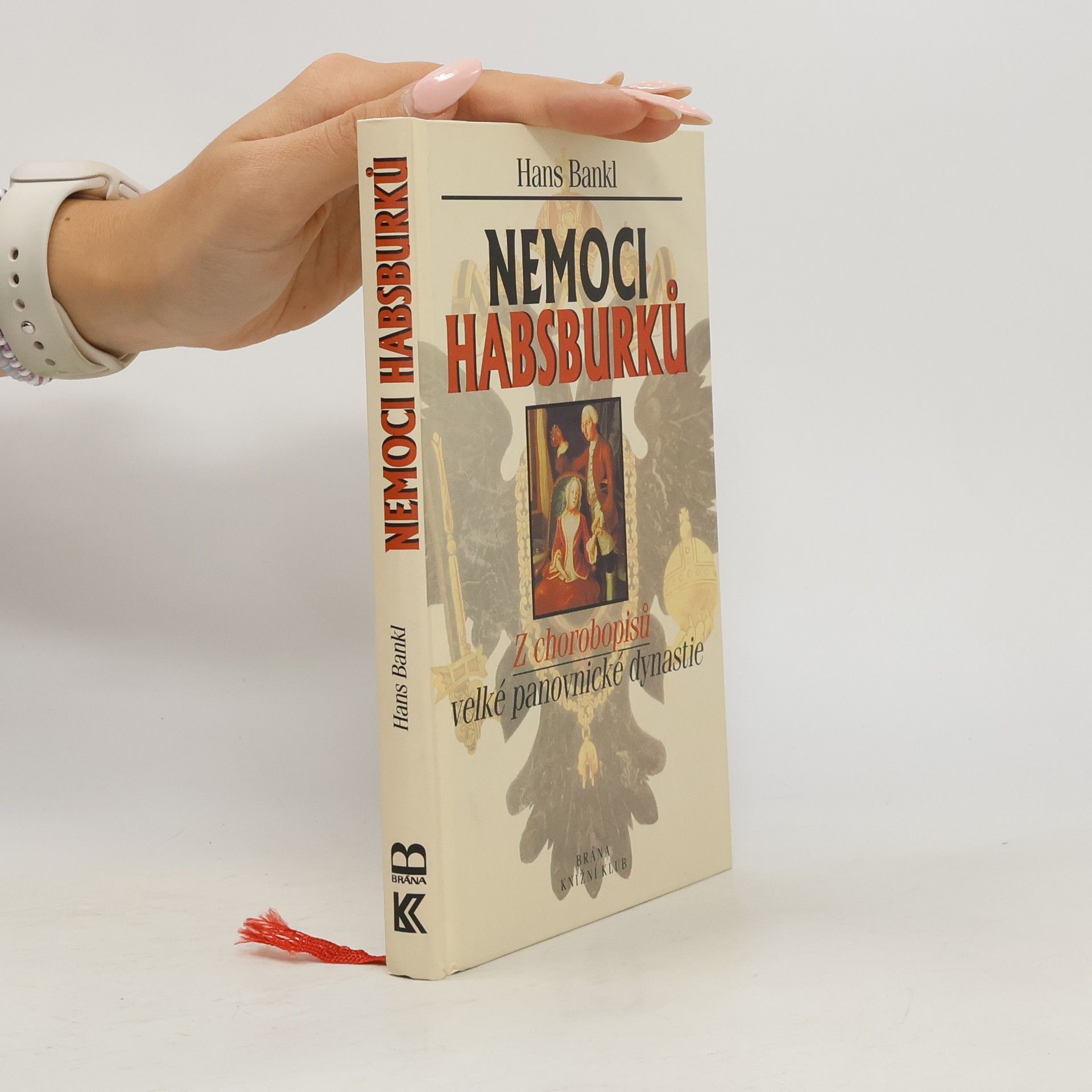 Nemoci Habsburků. Z chorobopisů velké panovnické dynastie