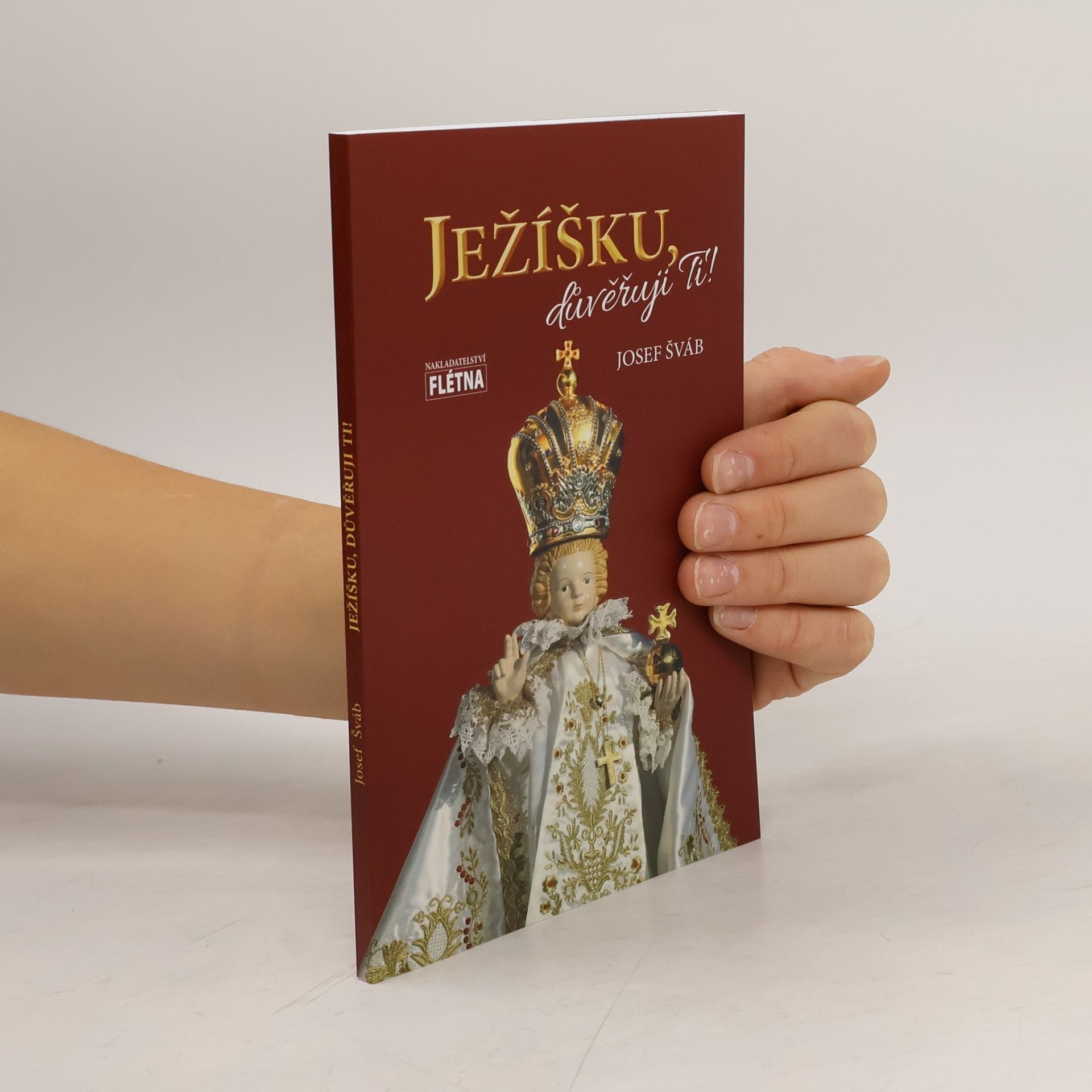 Josef Šváb Ježíšku, důvěřuji Ti!