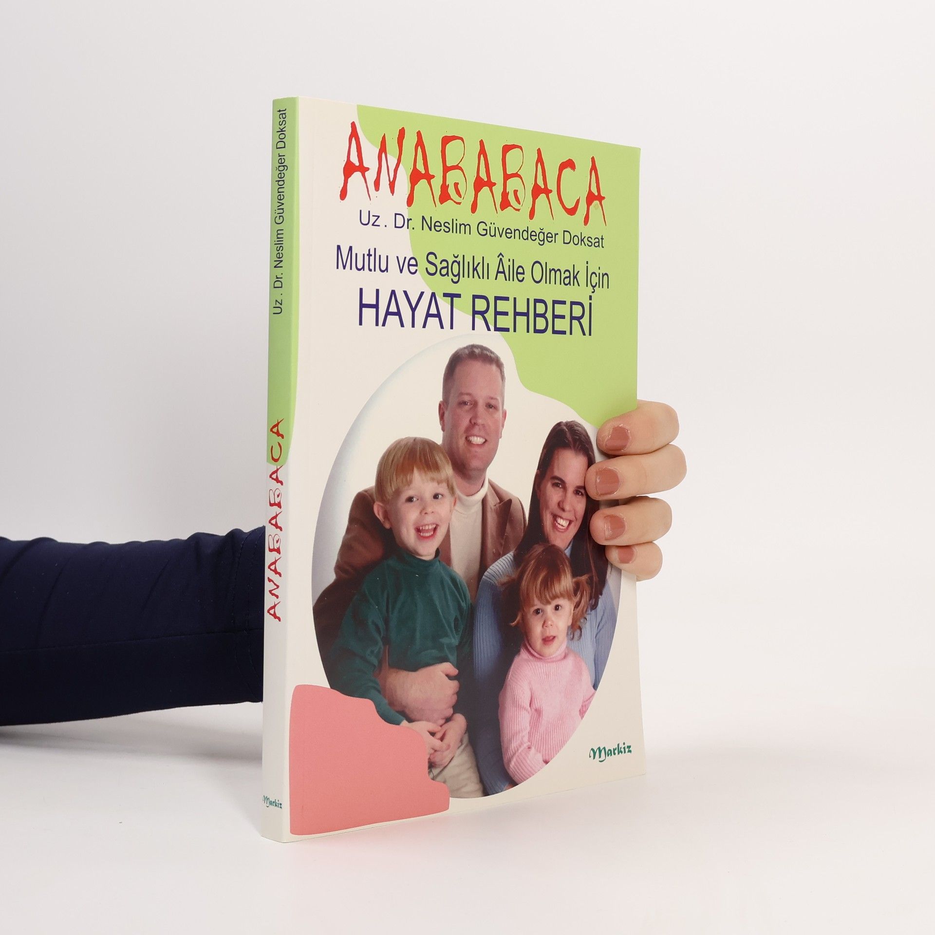 Neslim Güvendeğer Doksat  Anababaca. Mutlu ve Sağlıklı Aile Olmak İçin Hayat Rehberi