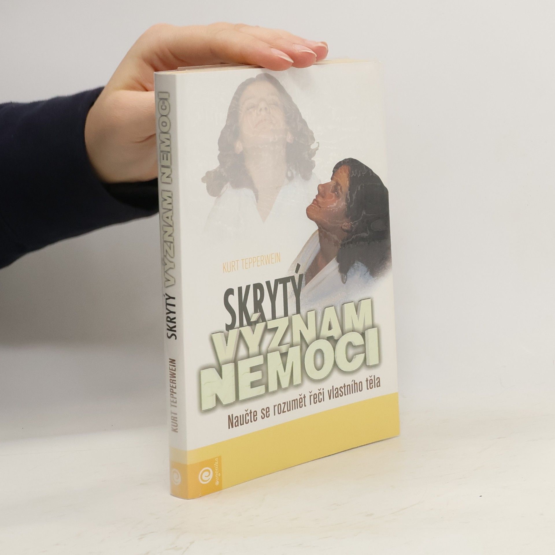 Kurt Tepperwein Skrytý význam nemoci: naučte se rozumět řeči vlastního těla