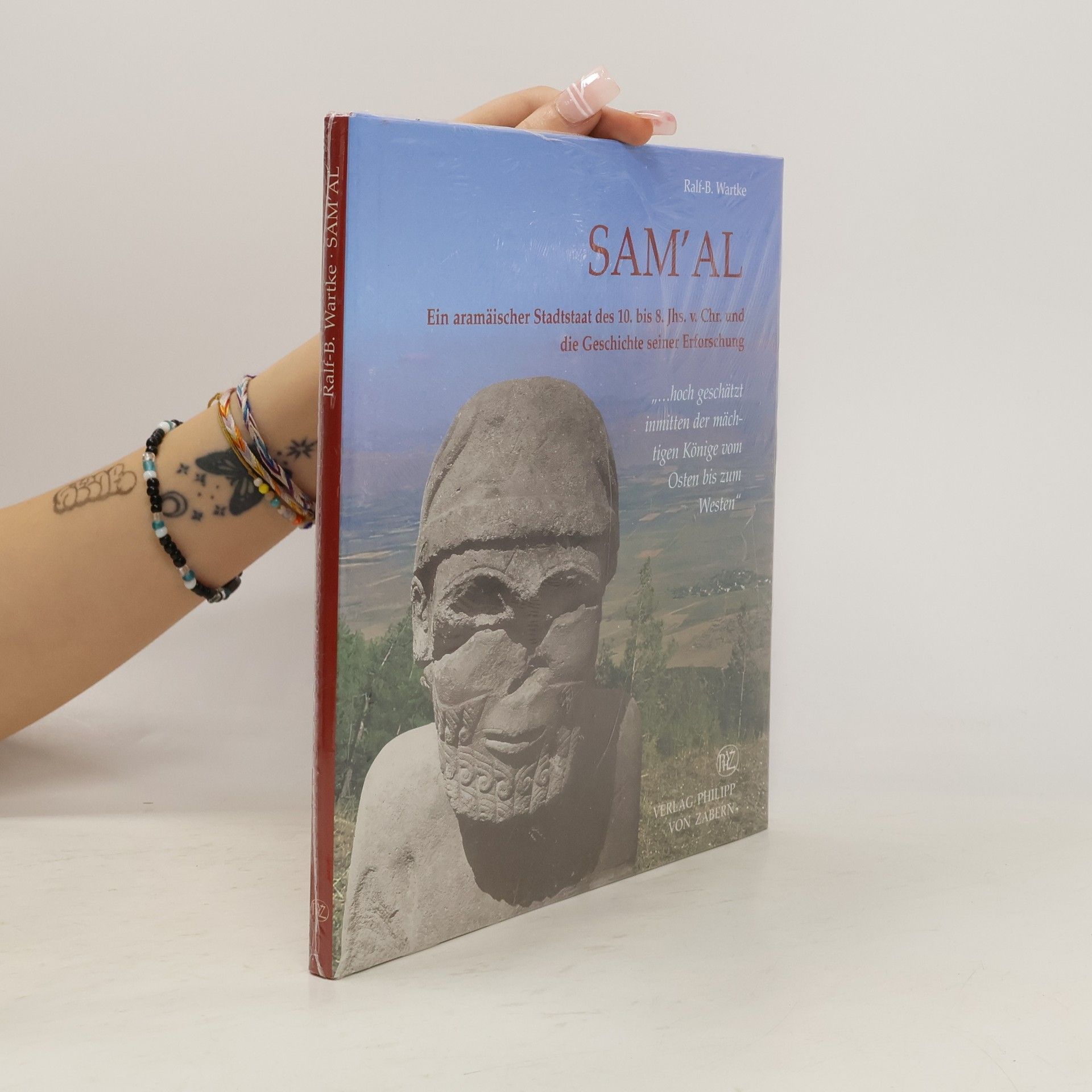 Ralf-B. Wartke Sam'al. Ein aramäischer Stadtstaat des 10. bis 8. Jahrhunderts v. Chr. und die Geschichte seiner Erforschung