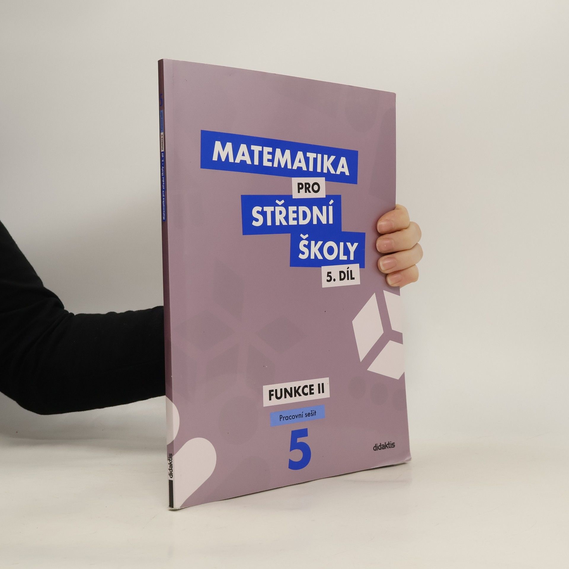 Čeněk Kodejška Matematika pro střední školy. 5. díl, Funkce II. Pracovní sešit