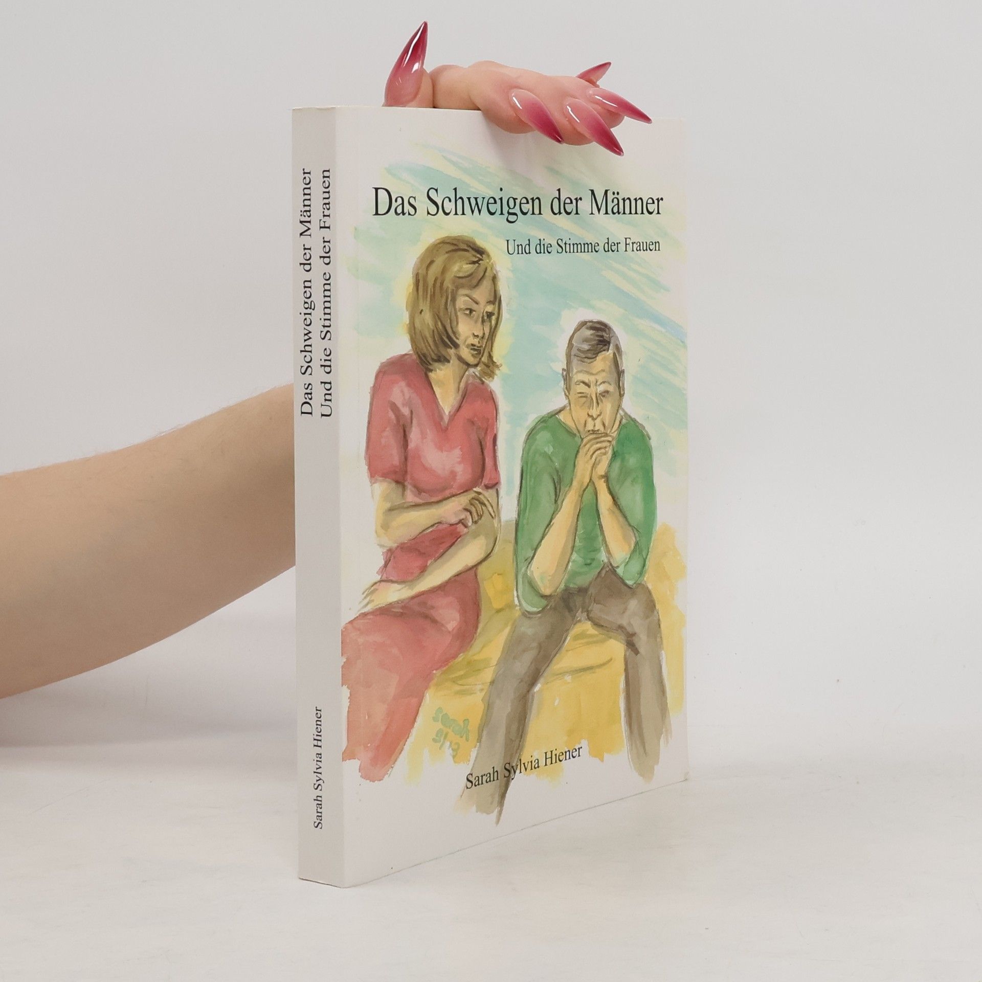 Sarah S. Hiener Das Schweigen der Männer - und die Stimme der Frauen