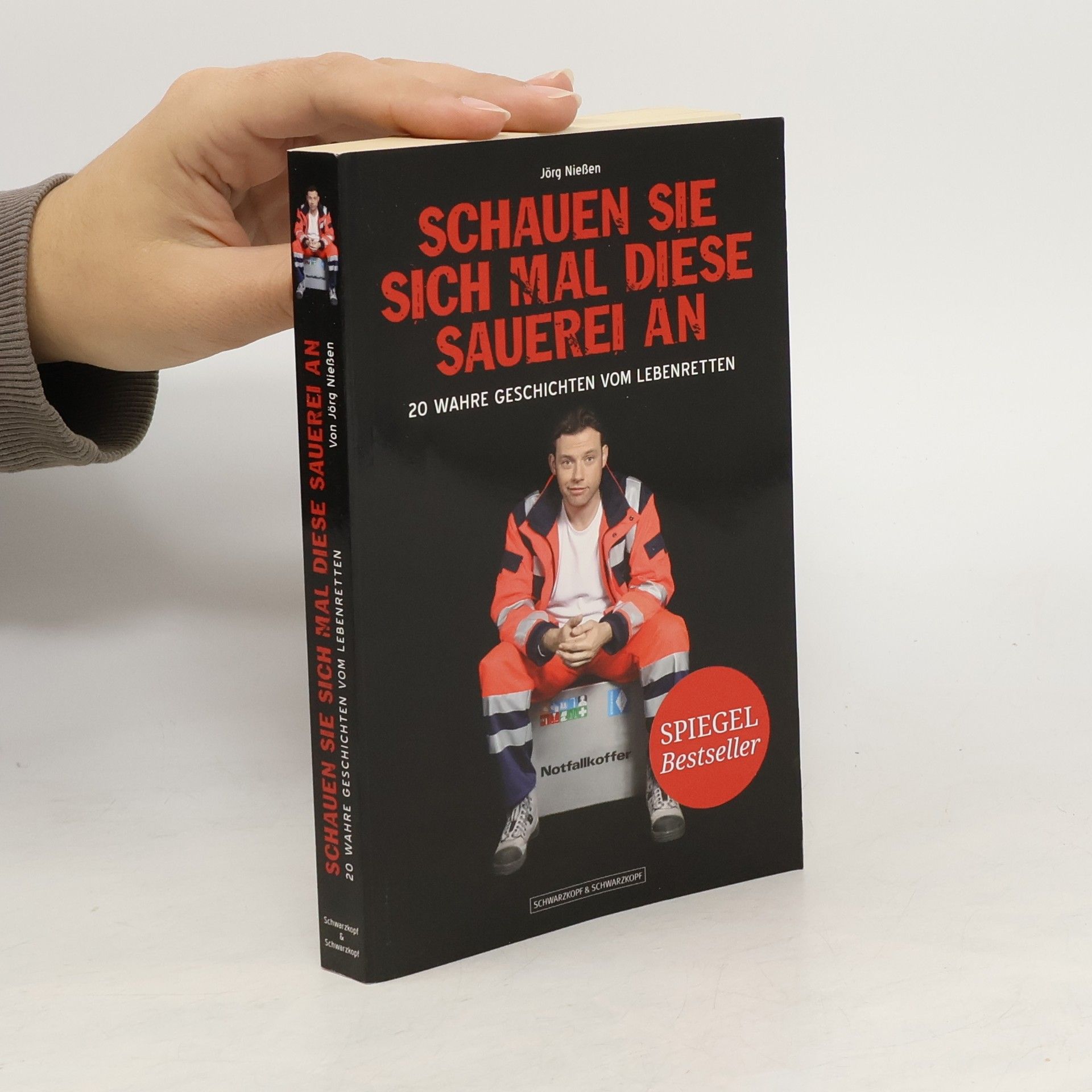 Jörg Nießen Schauen Sie sich mal diese Sauerei an. 20 wahre Geschichten vom Lebenretten