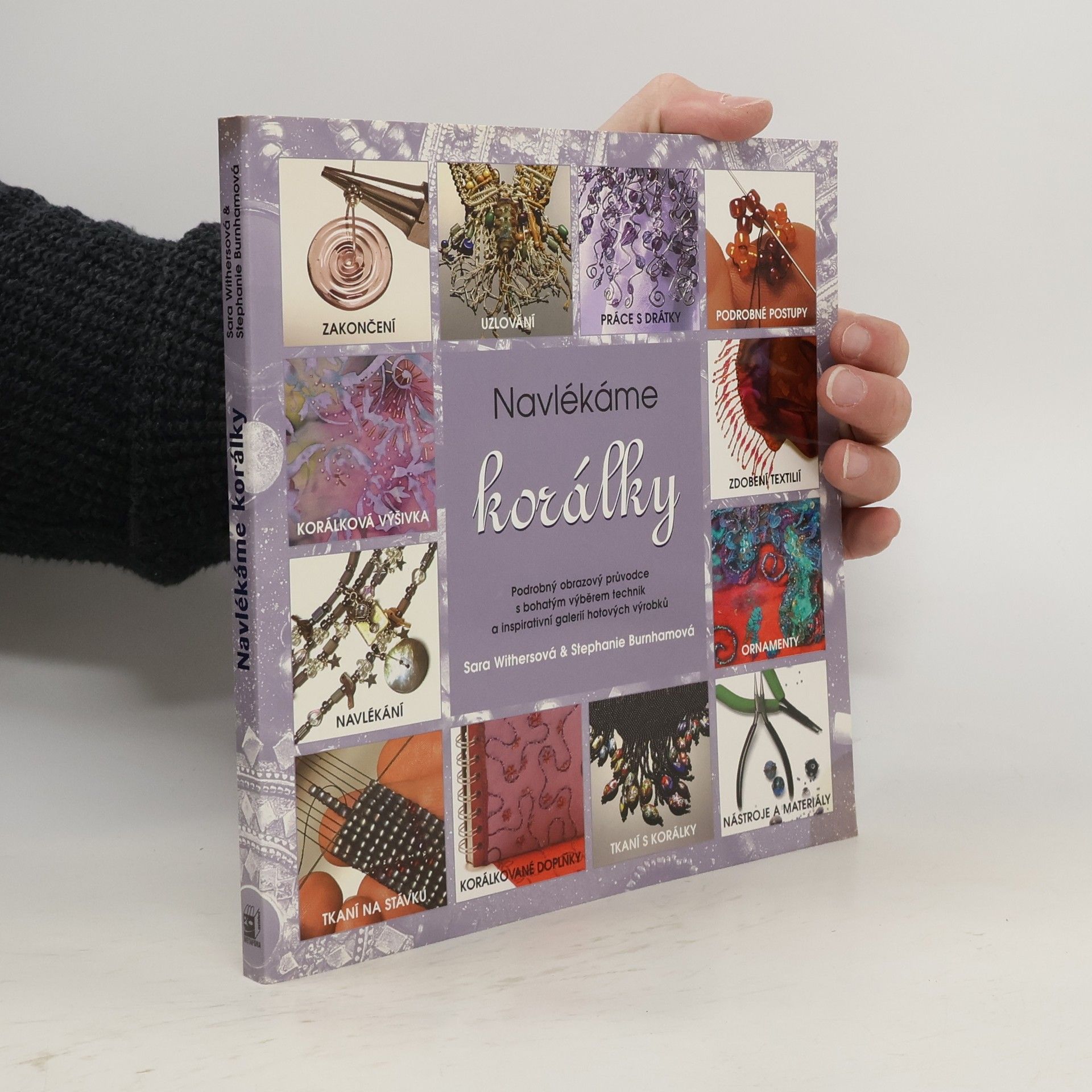 Sara Withers Navlékáme korálky: Podrobný obrazový průvodce s bohatým výběrem technik a inspirativní galerií hotových výrobků