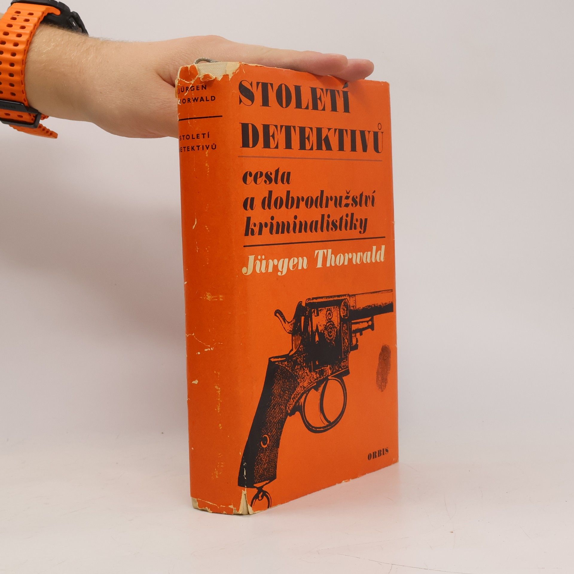 Jürgen Thorwald Století detektivů. Cesta a dobrodružství kriminalistiky