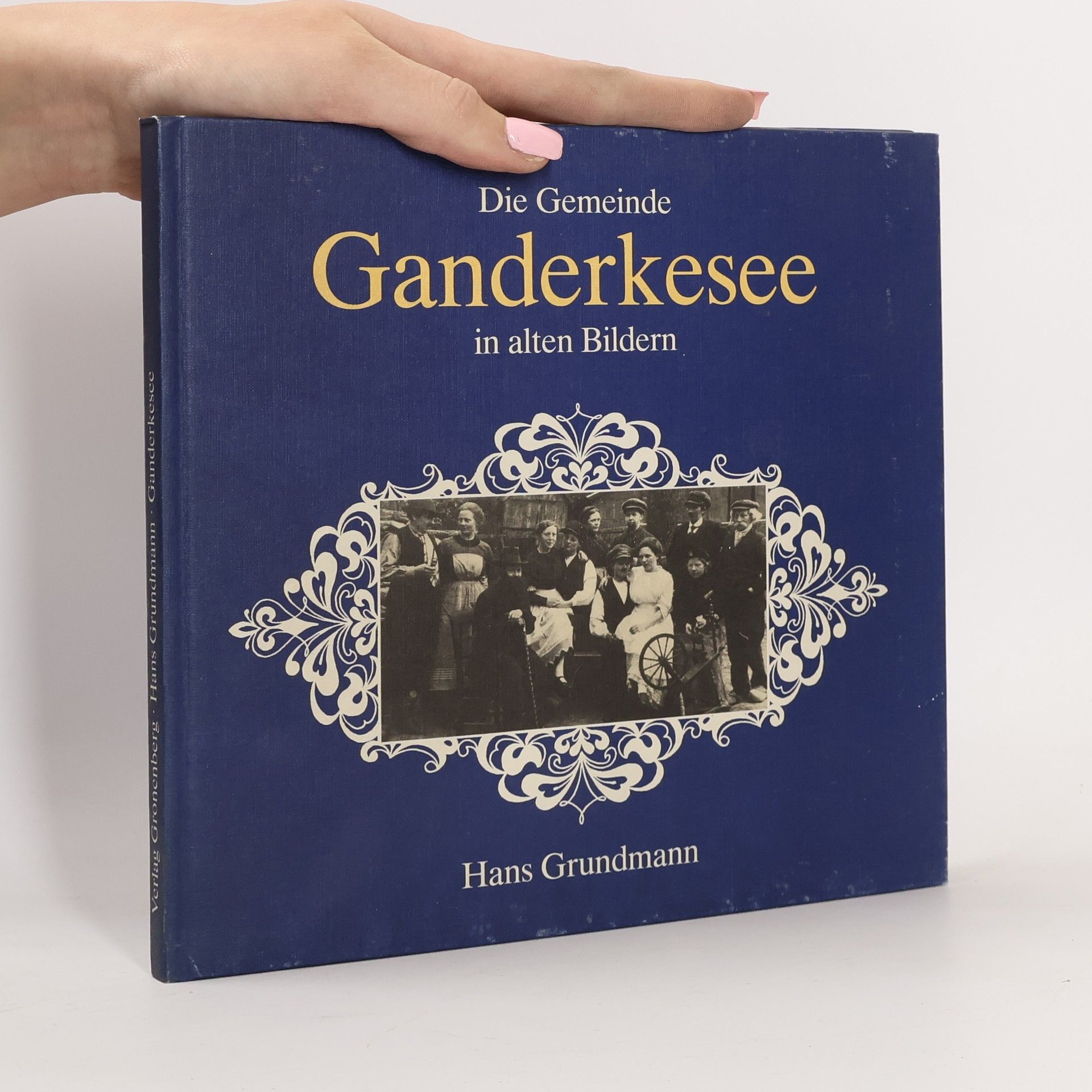 Hans Grundmann Die Gemeinde Ganderkesee in alten Bildern