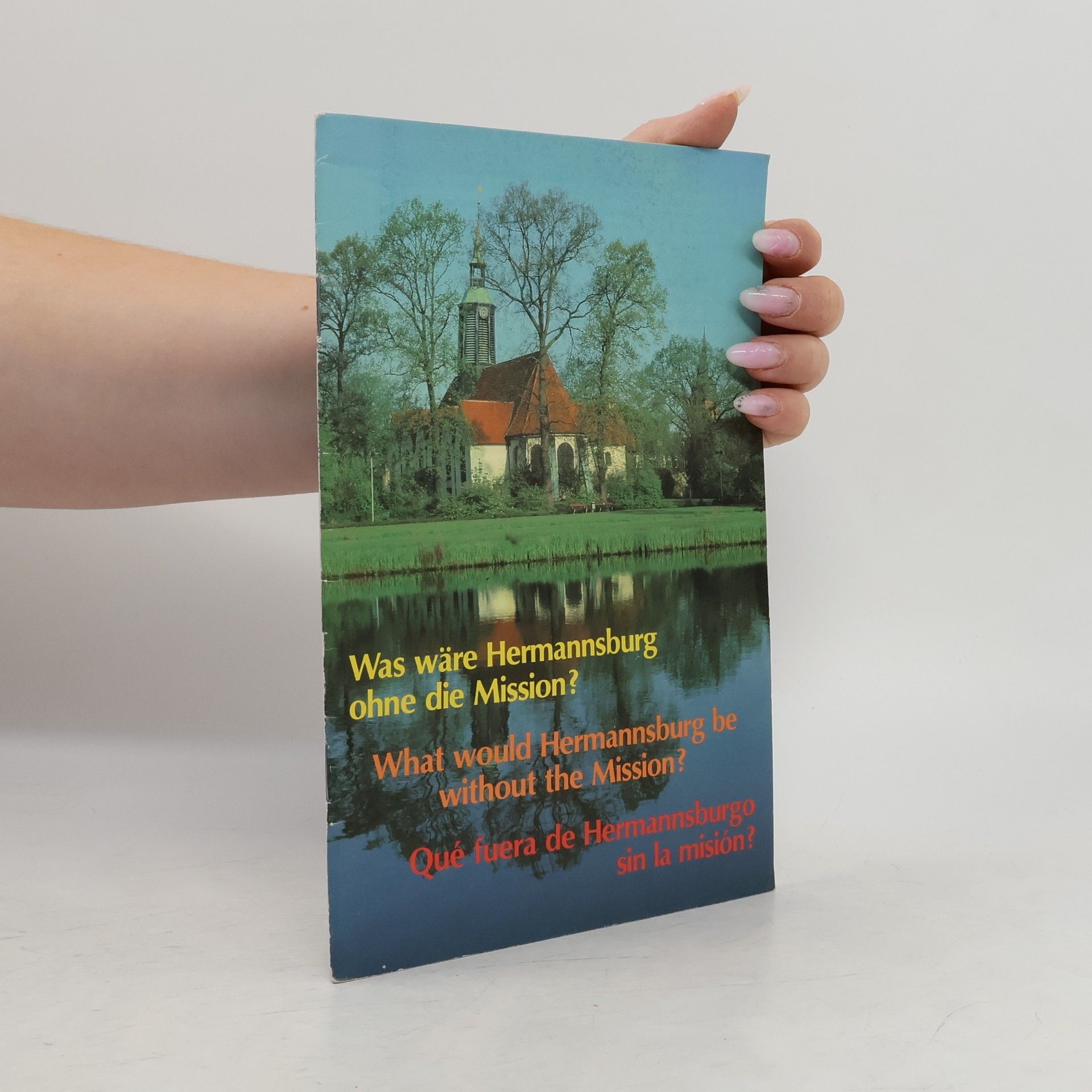 Collectif d'auteurs Was wäre Hermannsburg ohne die Mission? What would Hermannsburg be without the Mission? Qué fuera de Hermannsburgo sin la misión?