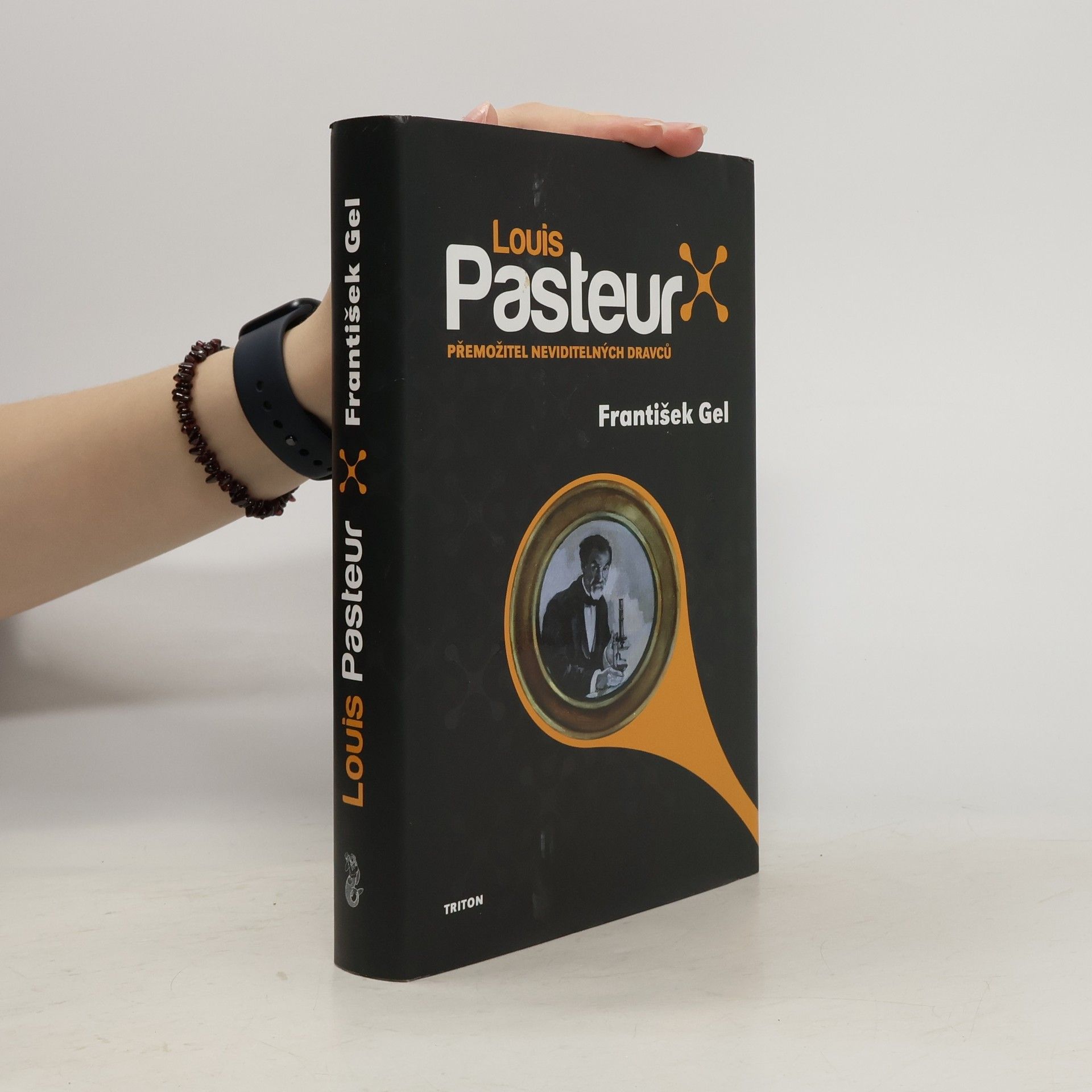 František Gel Louis Pasteur : přemožitel neviditelných dravců