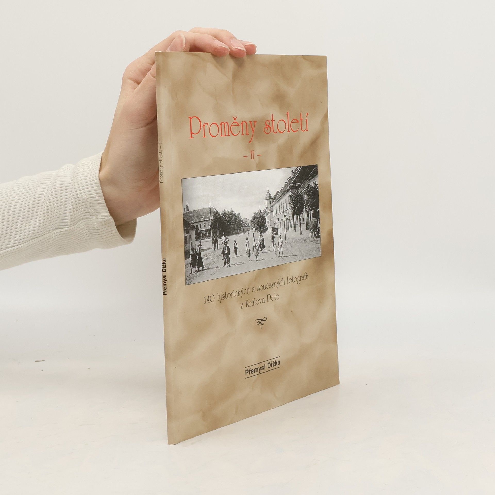 Proměny století II: 140 historických a současných fotografií z Králova Pole